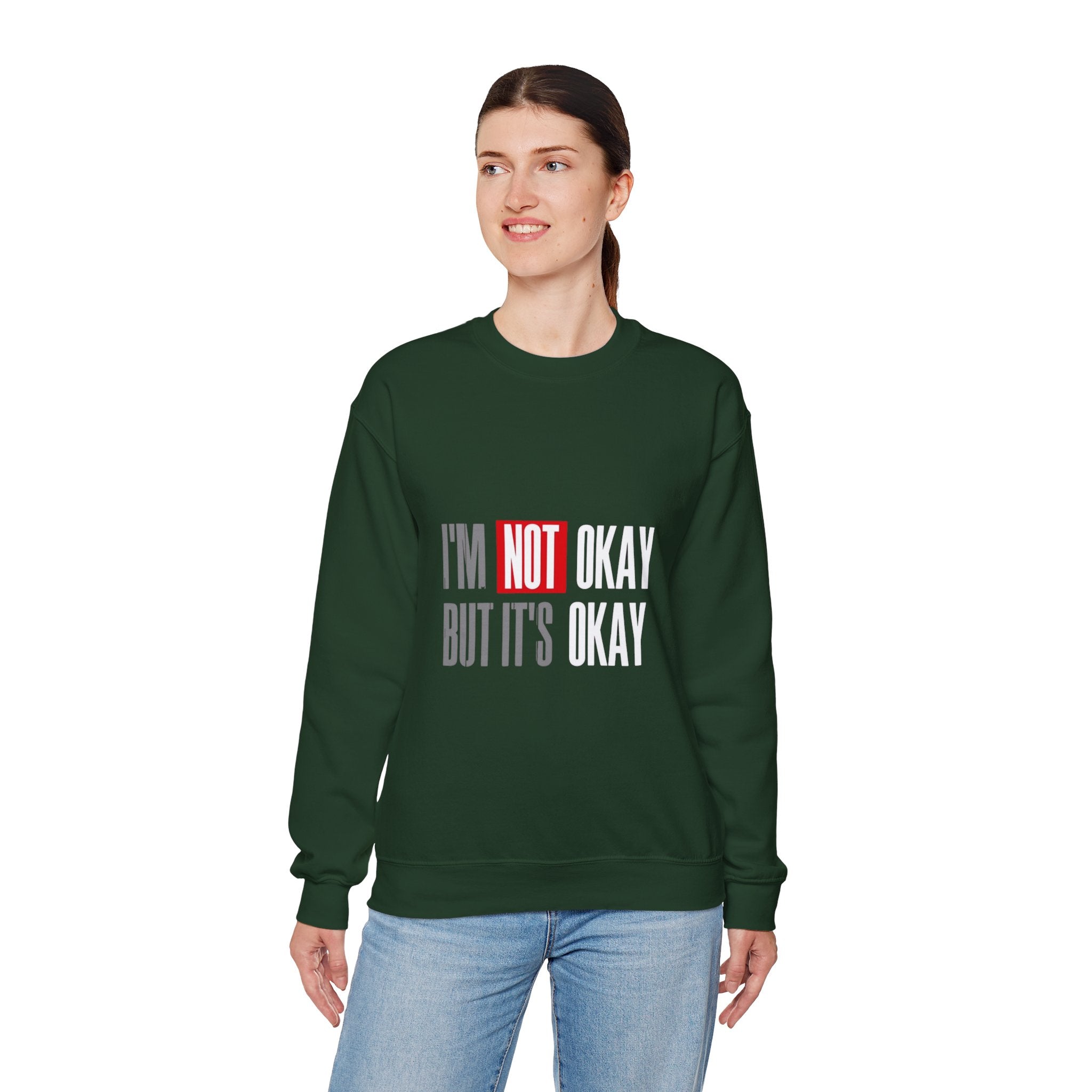 I'm Not Okay Sweatshirt, Cozy Unisex Crewneck, Mental Health Awareness Gift, Casual Outfit, Supportive Apparel - Metamorphosis Creations