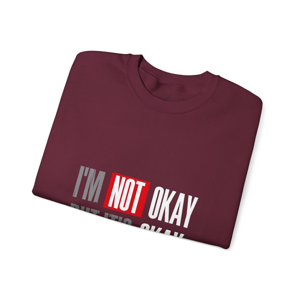 I'm Not Okay Sweatshirt, Cozy Unisex Crewneck, Mental Health Awareness Gift, Casual Outfit, Supportive Apparel - Metamorphosis Creations