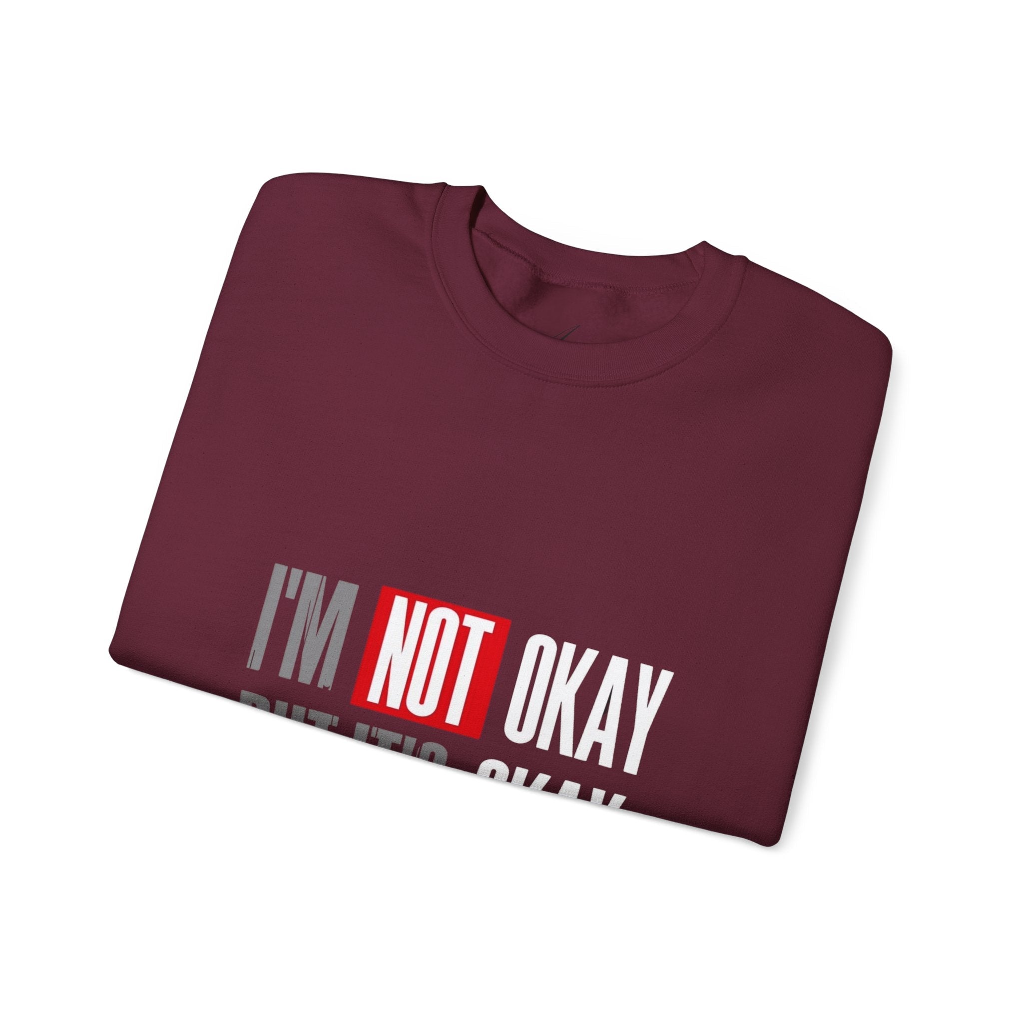I'm Not Okay Sweatshirt, Cozy Unisex Crewneck, Mental Health Awareness Gift, Casual Outfit, Supportive Apparel - Metamorphosis Creations