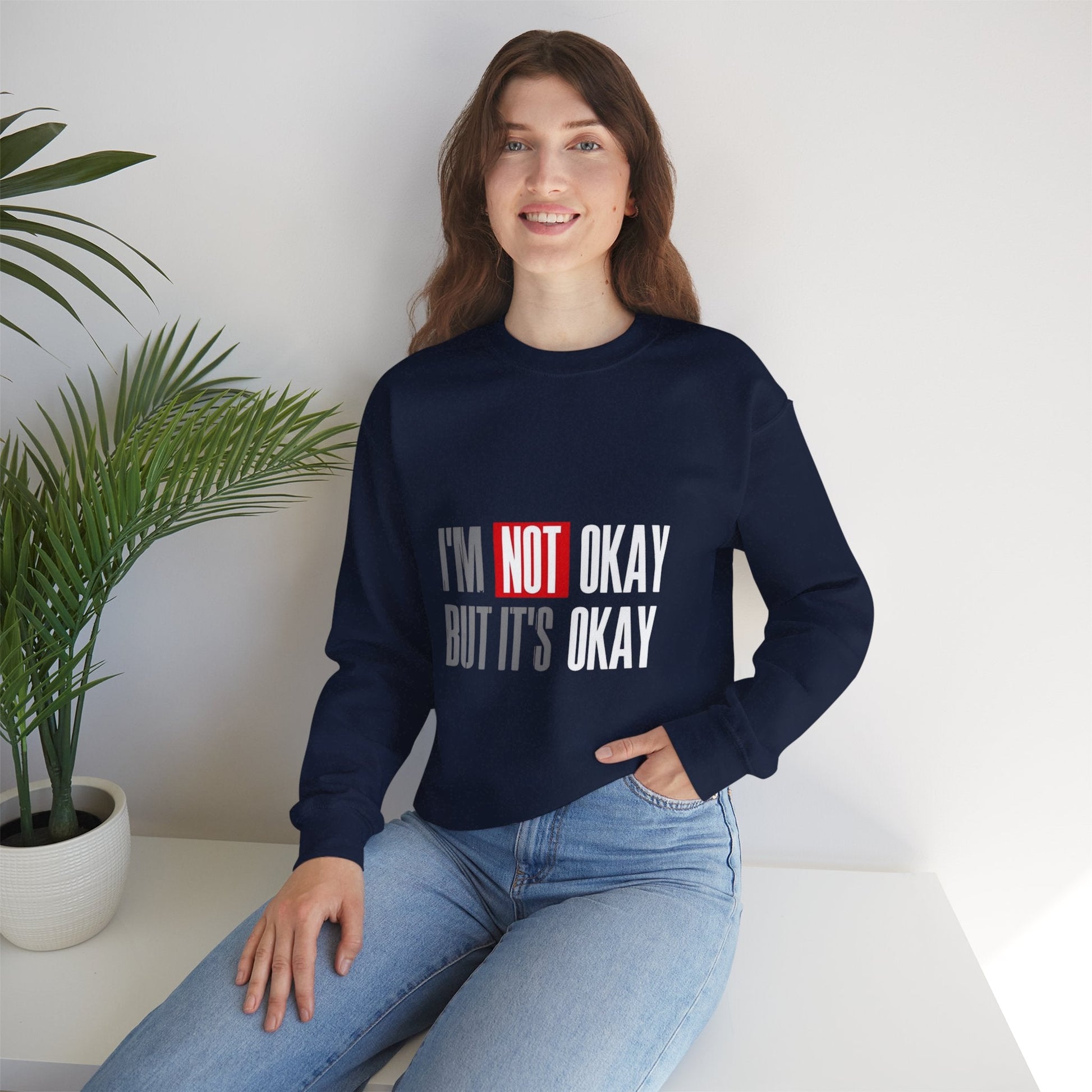 I'm Not Okay Sweatshirt, Cozy Unisex Crewneck, Mental Health Awareness Gift, Casual Outfit, Supportive Apparel - Metamorphosis Creations