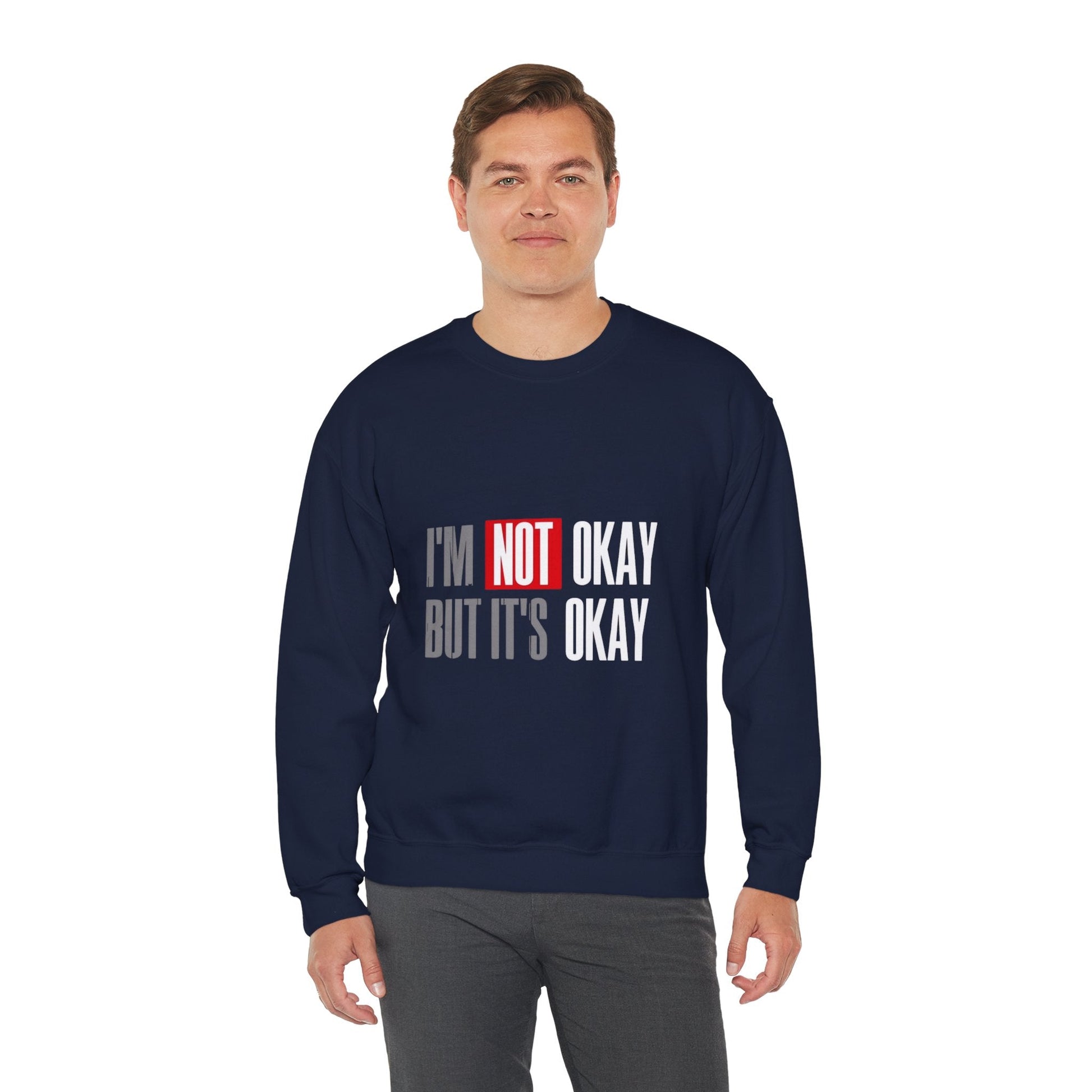 I'm Not Okay Sweatshirt, Cozy Unisex Crewneck, Mental Health Awareness Gift, Casual Outfit, Supportive Apparel - Metamorphosis Creations