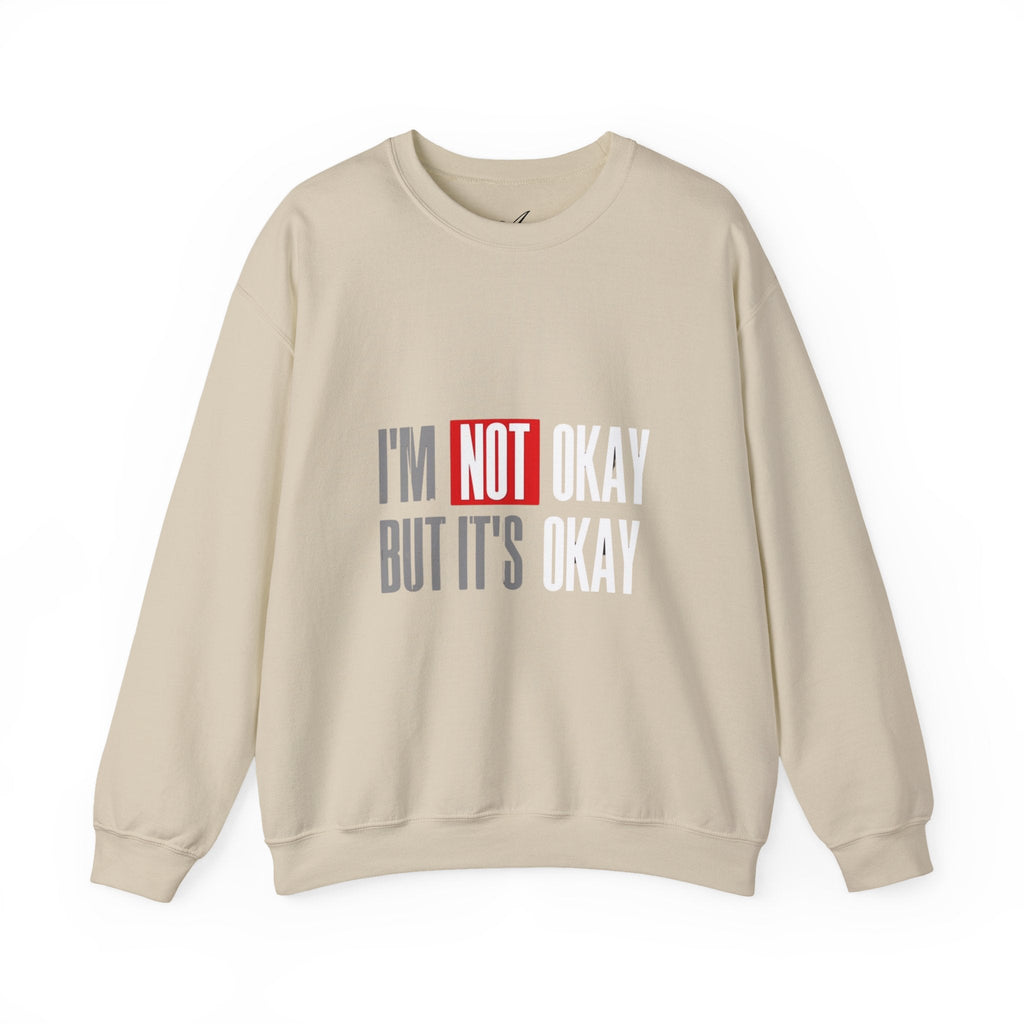 I'm Not Okay Sweatshirt, Cozy Unisex Crewneck, Mental Health Awareness Gift, Casual Outfit, Supportive Apparel - Metamorphosis Creations