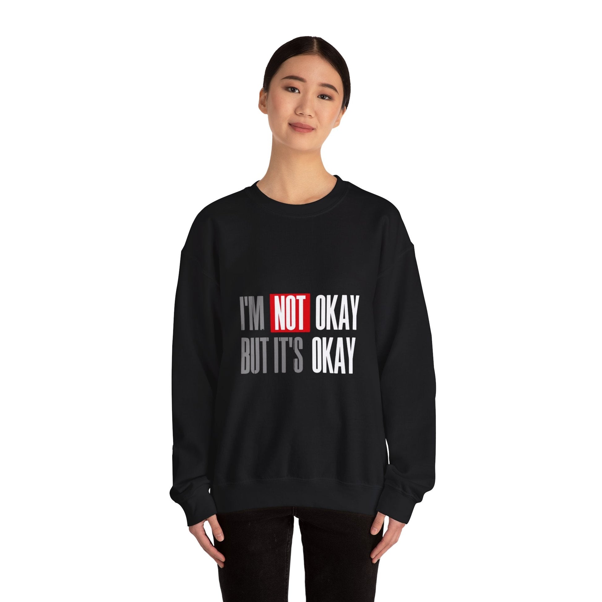 I'm Not Okay Sweatshirt, Cozy Unisex Crewneck, Mental Health Awareness Gift, Casual Outfit, Supportive Apparel - Metamorphosis Creations