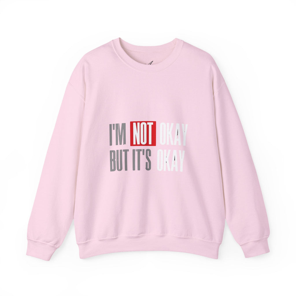 I'm Not Okay Sweatshirt, Cozy Unisex Crewneck, Mental Health Awareness Gift, Casual Outfit, Supportive Apparel - Metamorphosis Creations
