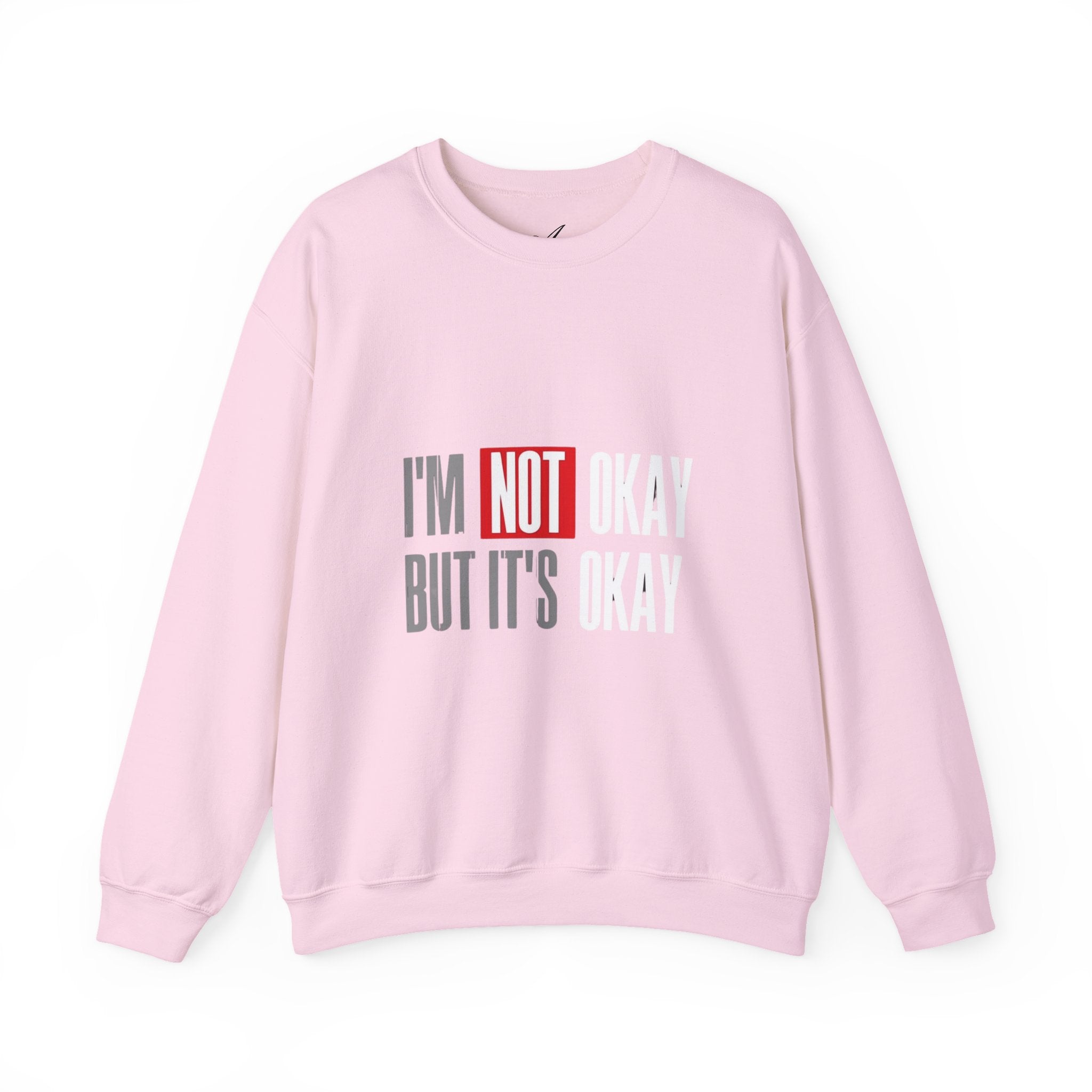 I'm Not Okay Sweatshirt, Cozy Unisex Crewneck, Mental Health Awareness Gift, Casual Outfit, Supportive Apparel - Metamorphosis Creations