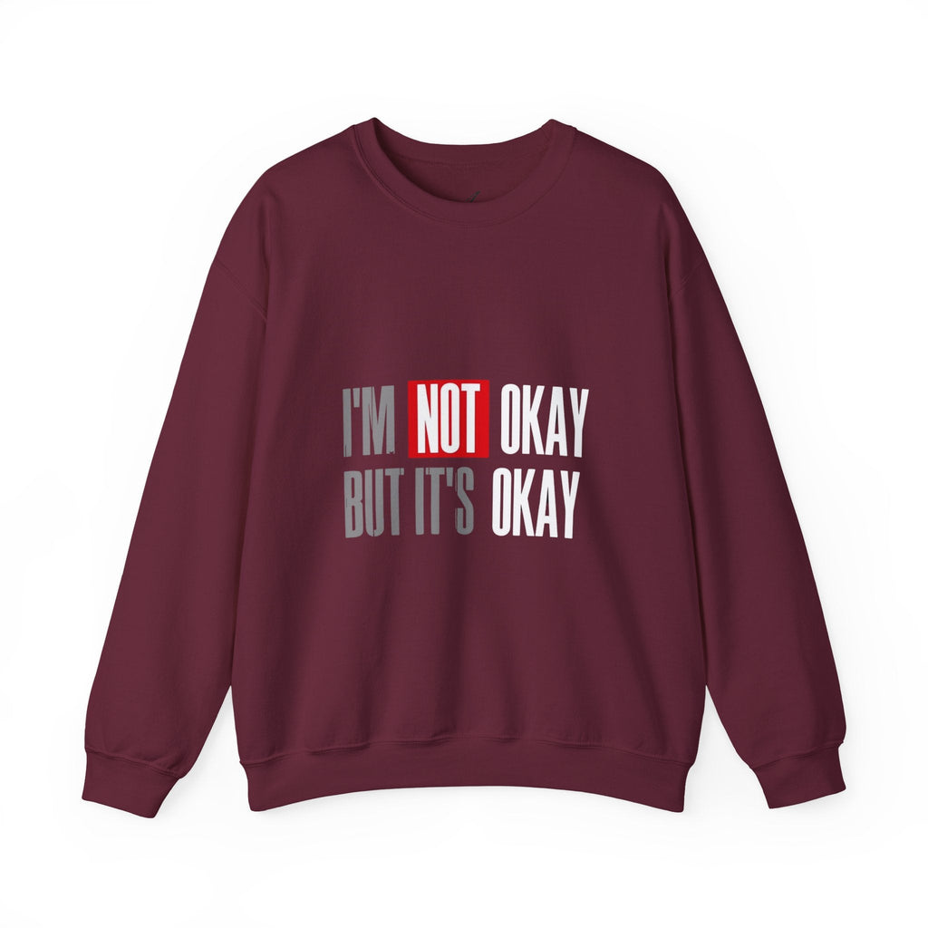 I'm Not Okay Sweatshirt, Cozy Unisex Crewneck, Mental Health Awareness Gift, Casual Outfit, Supportive Apparel - Metamorphosis Creations