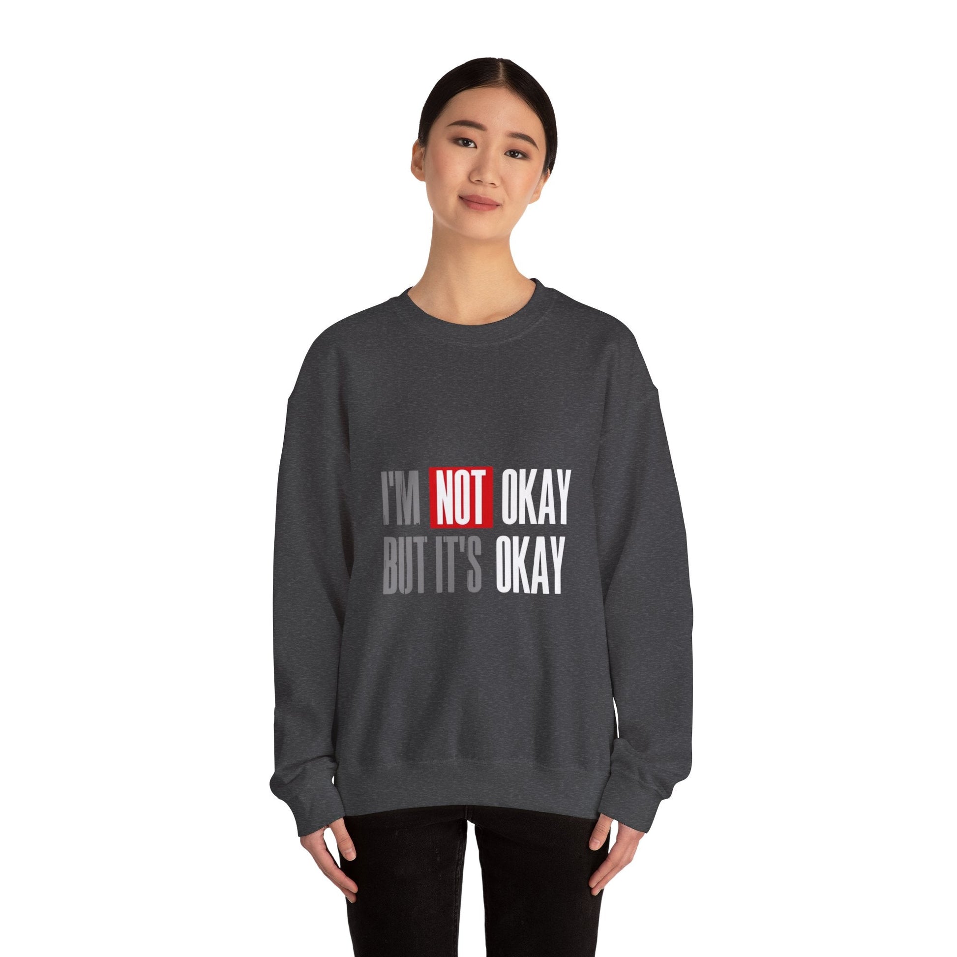 I'm Not Okay Sweatshirt, Cozy Unisex Crewneck, Mental Health Awareness Gift, Casual Outfit, Supportive Apparel - Metamorphosis Creations