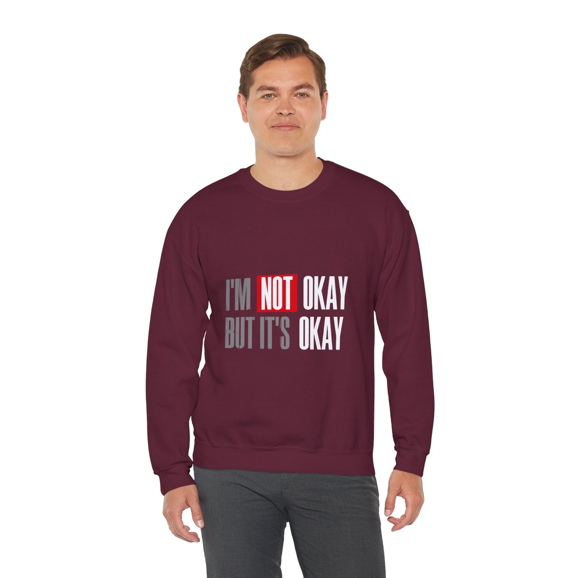 I'm Not Okay Sweatshirt, Cozy Unisex Crewneck, Mental Health Awareness Gift, Casual Outfit, Supportive Apparel - Metamorphosis Creations