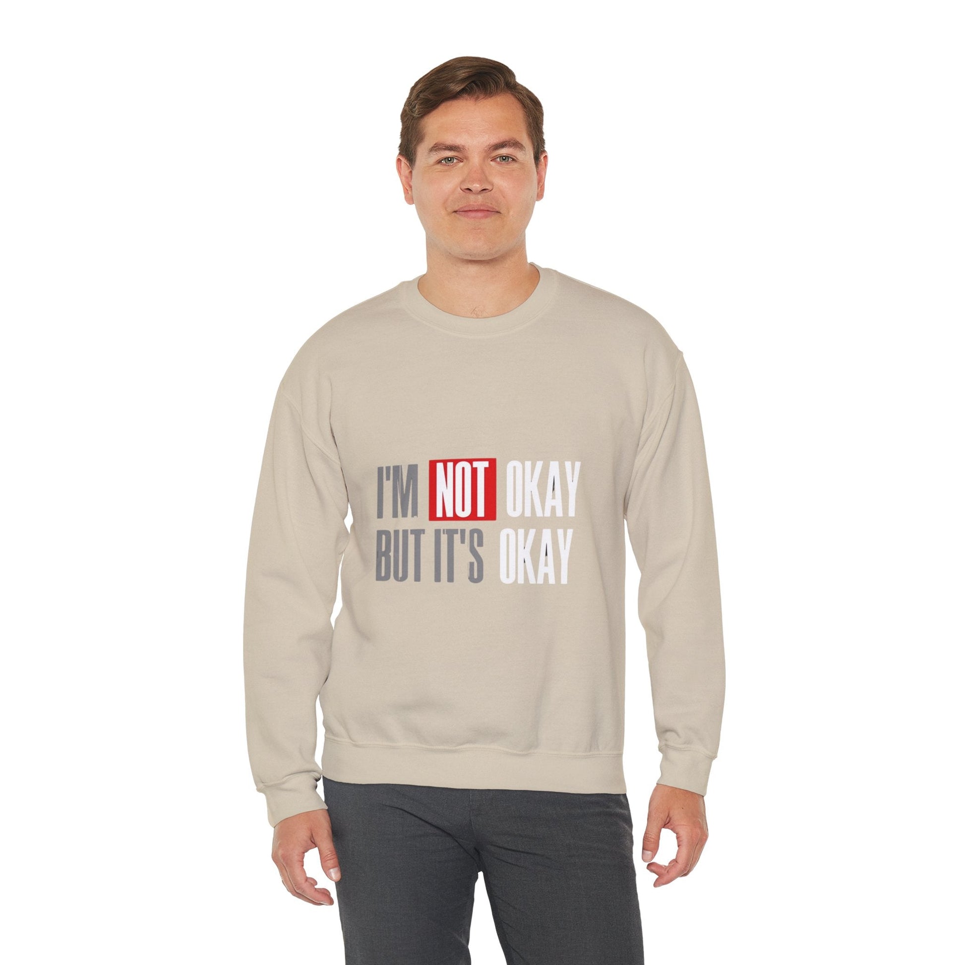 I'm Not Okay Sweatshirt, Cozy Unisex Crewneck, Mental Health Awareness Gift, Casual Outfit, Supportive Apparel - Metamorphosis Creations