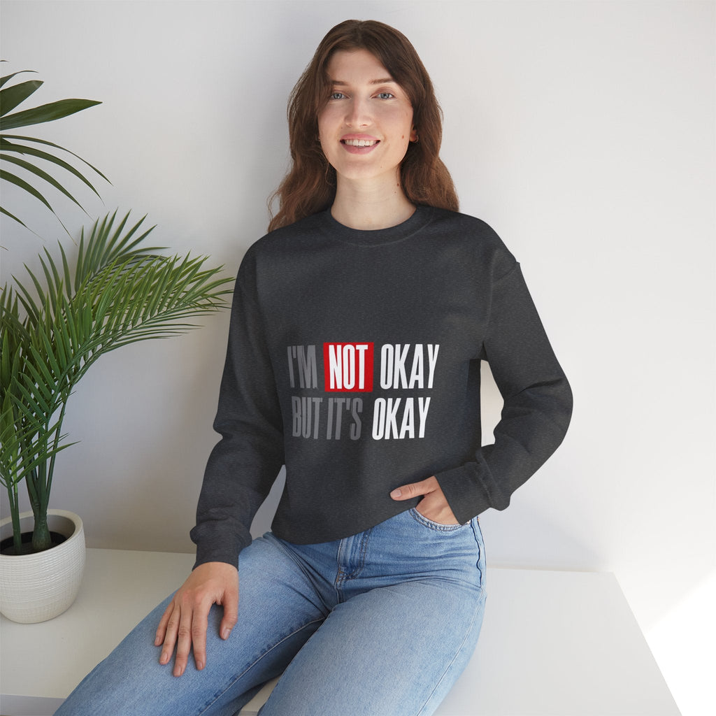 I'm Not Okay Sweatshirt, Cozy Unisex Crewneck, Mental Health Awareness Gift, Casual Outfit, Supportive Apparel - Metamorphosis Creations