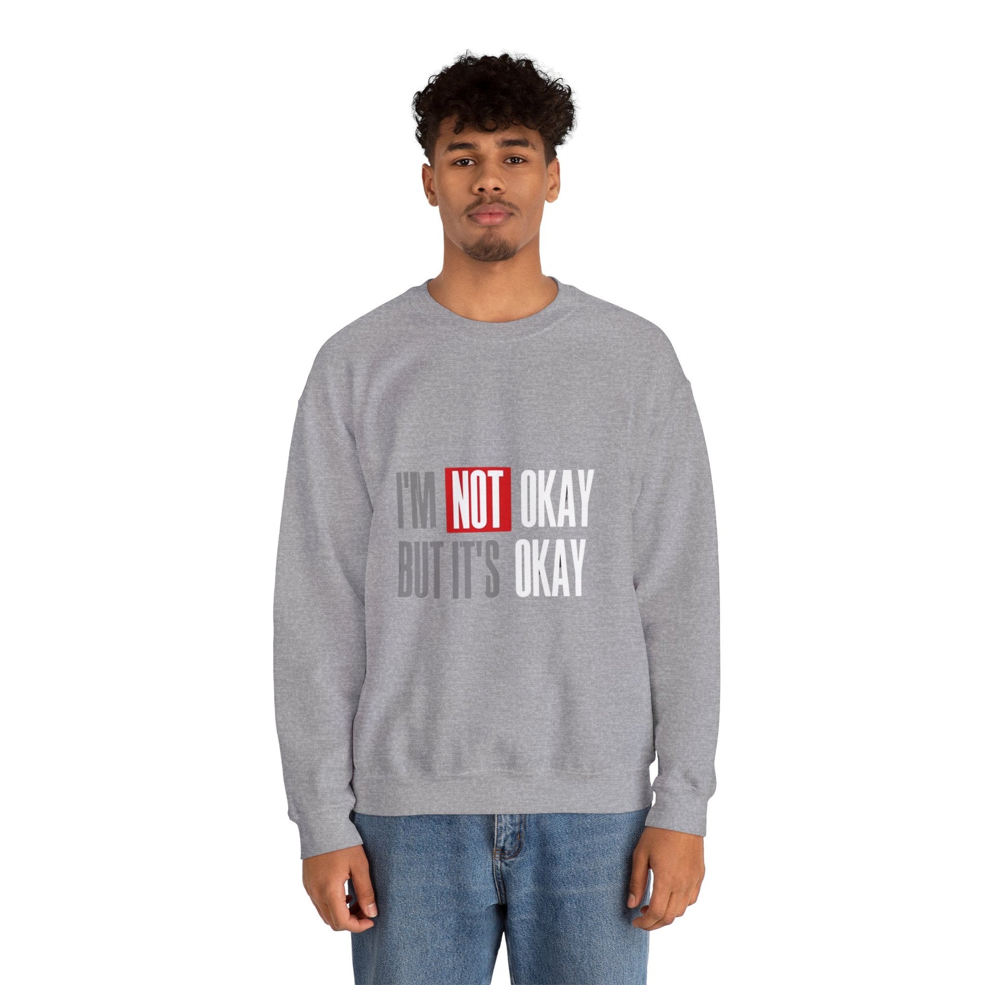 I'm Not Okay Sweatshirt, Cozy Unisex Crewneck, Mental Health Awareness Gift, Casual Outfit, Supportive Apparel - Metamorphosis Creations