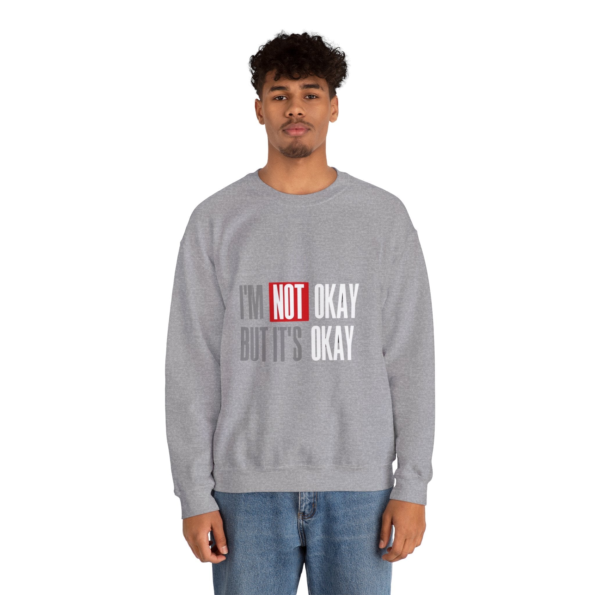 I'm Not Okay Sweatshirt, Cozy Unisex Crewneck, Mental Health Awareness Gift, Casual Outfit, Supportive Apparel - Metamorphosis Creations