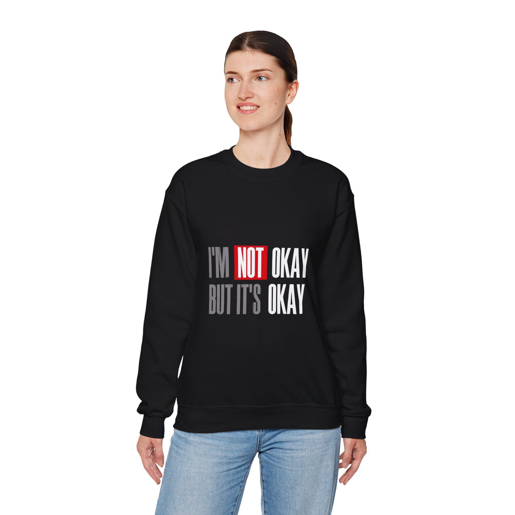 I'm Not Okay Sweatshirt, Cozy Unisex Crewneck, Mental Health Awareness Gift, Casual Outfit, Supportive Apparel - Metamorphosis Creations