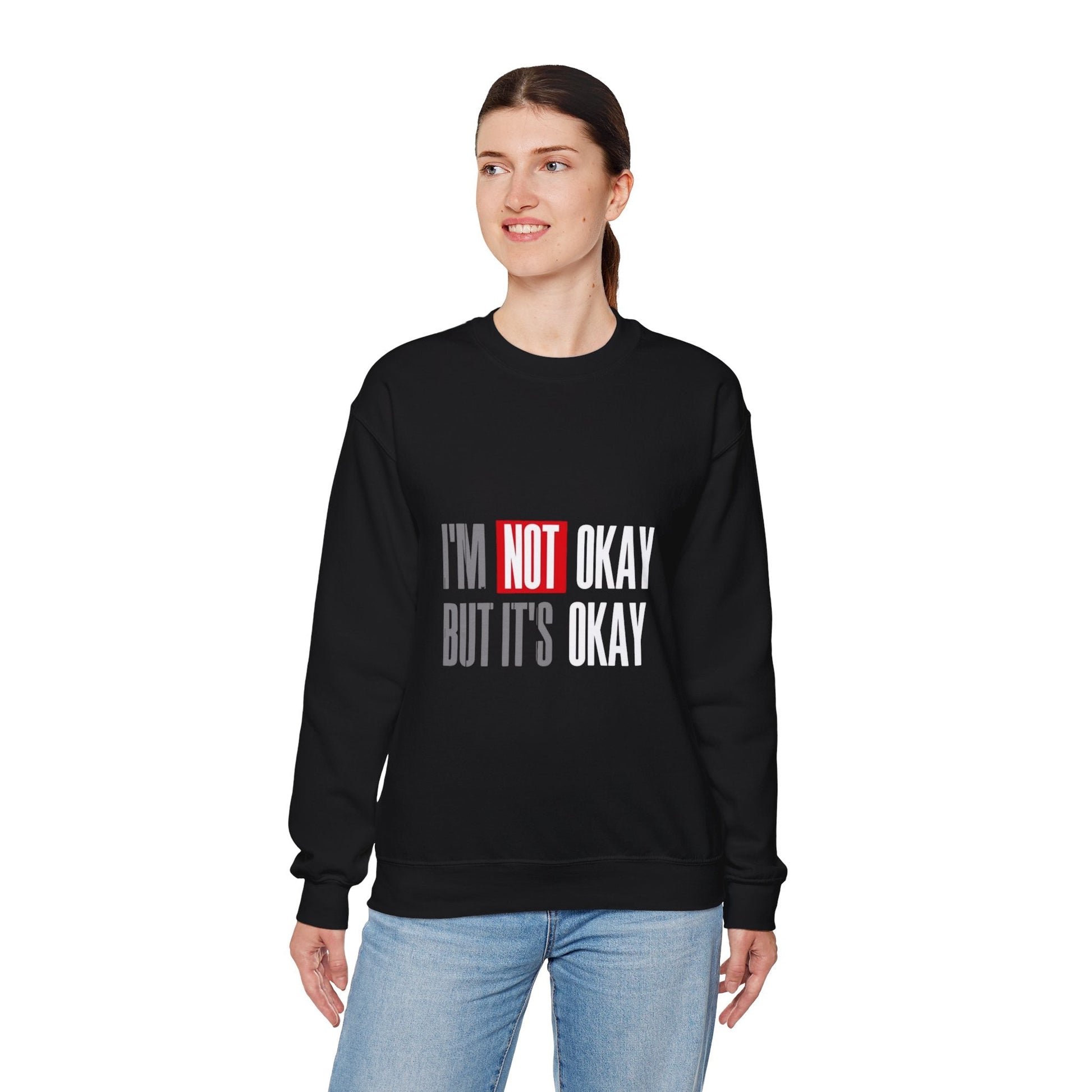 I'm Not Okay Sweatshirt, Cozy Unisex Crewneck, Mental Health Awareness Gift, Casual Outfit, Supportive Apparel - Metamorphosis Creations