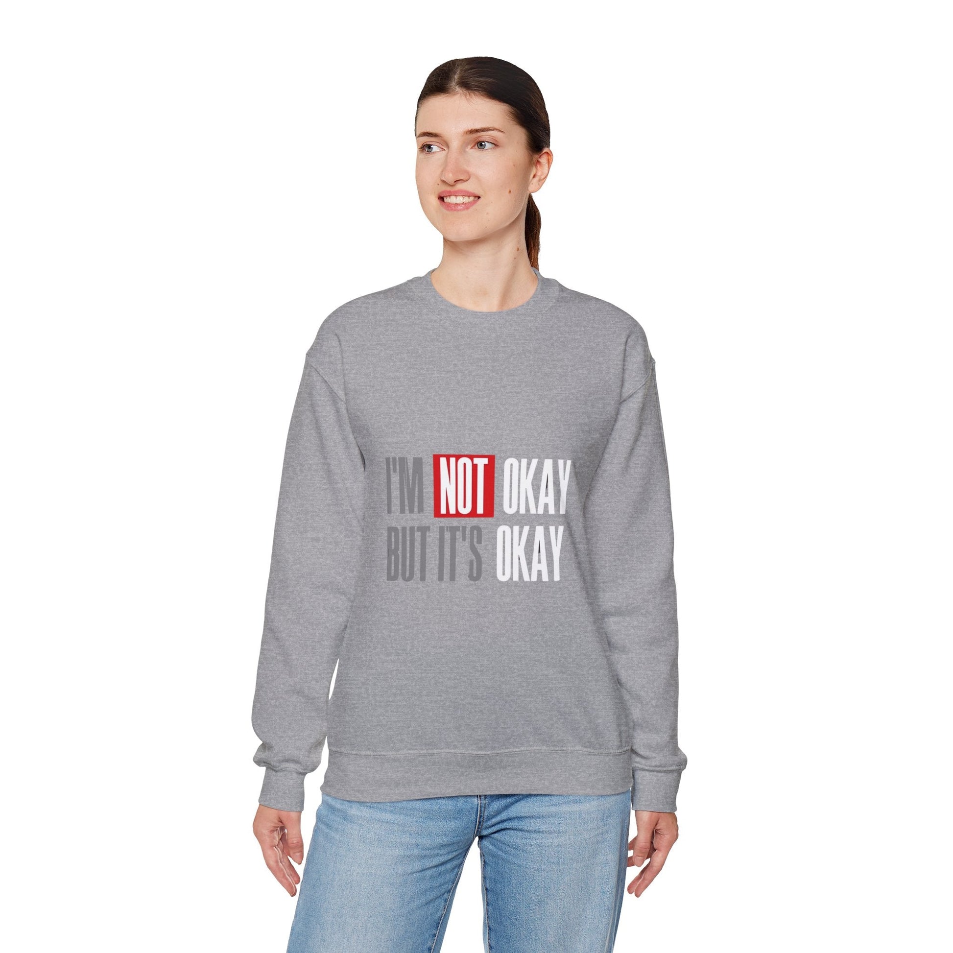 I'm Not Okay Sweatshirt, Cozy Unisex Crewneck, Mental Health Awareness Gift, Casual Outfit, Supportive Apparel - Metamorphosis Creations