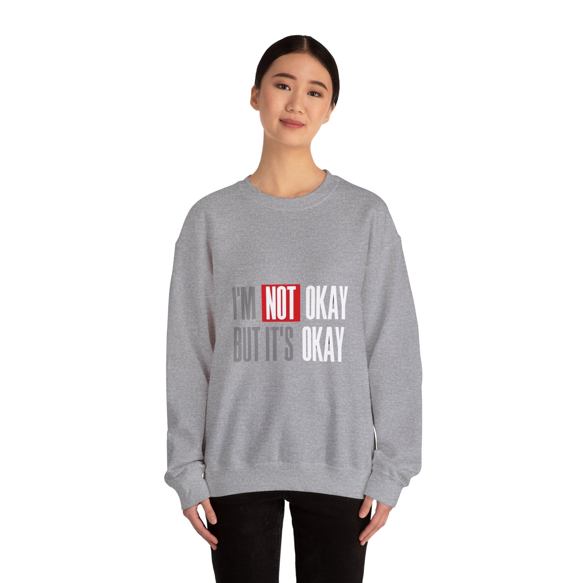 I'm Not Okay Sweatshirt, Cozy Unisex Crewneck, Mental Health Awareness Gift, Casual Outfit, Supportive Apparel - Metamorphosis Creations