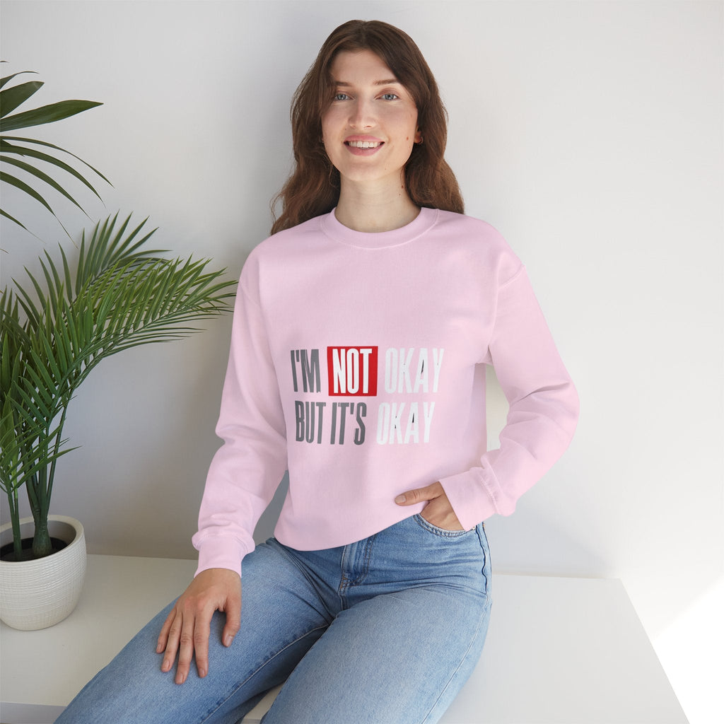 I'm Not Okay Sweatshirt, Cozy Unisex Crewneck, Mental Health Awareness Gift, Casual Outfit, Supportive Apparel - Metamorphosis Creations