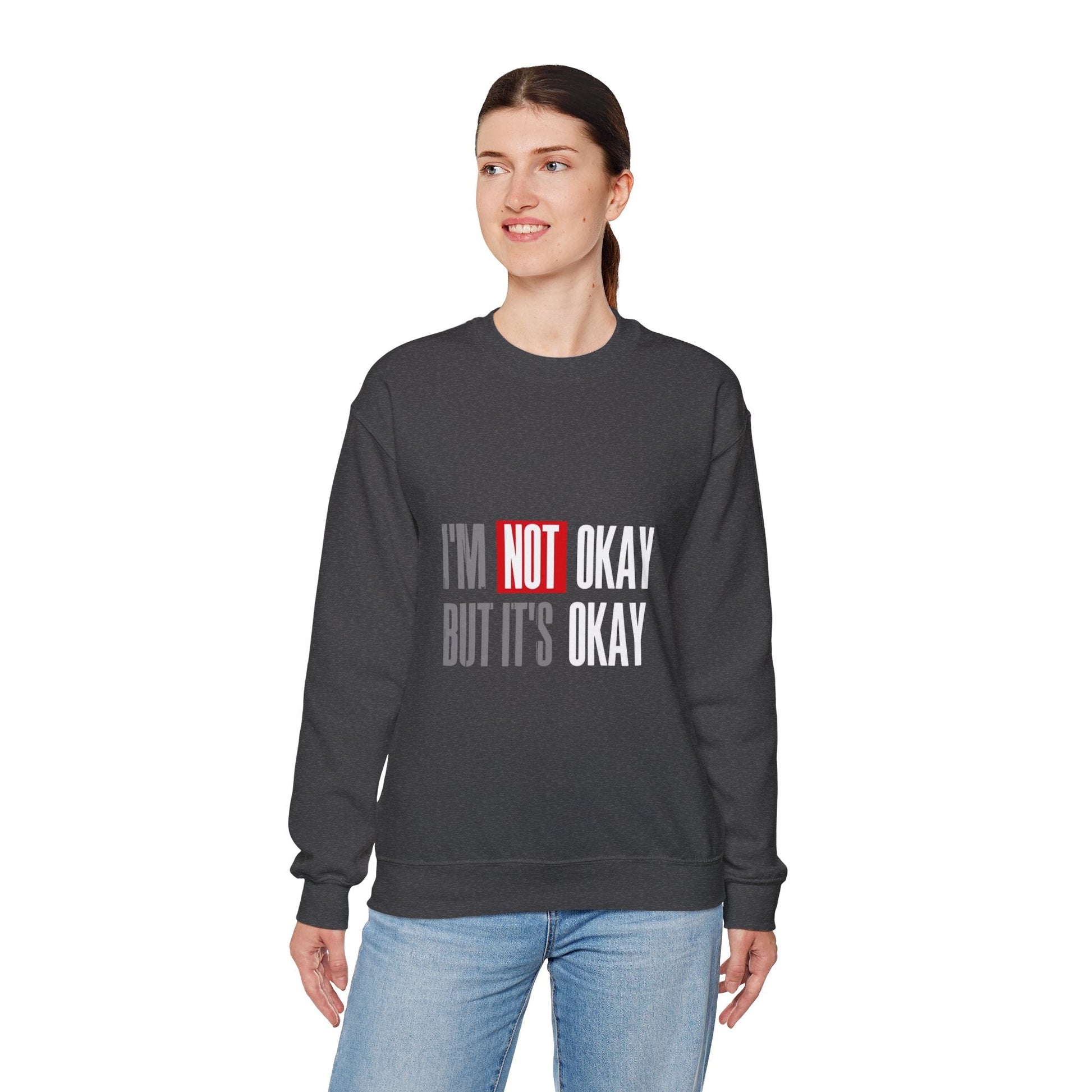 I'm Not Okay Sweatshirt, Cozy Unisex Crewneck, Mental Health Awareness Gift, Casual Outfit, Supportive Apparel - Metamorphosis Creations
