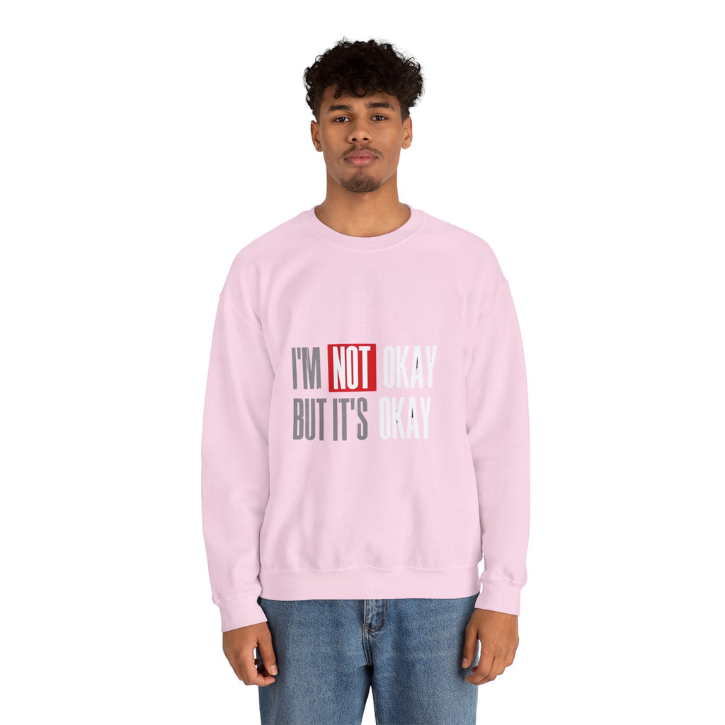 I'm Not Okay Sweatshirt, Cozy Unisex Crewneck, Mental Health Awareness Gift, Casual Outfit, Supportive Apparel - Metamorphosis Creations