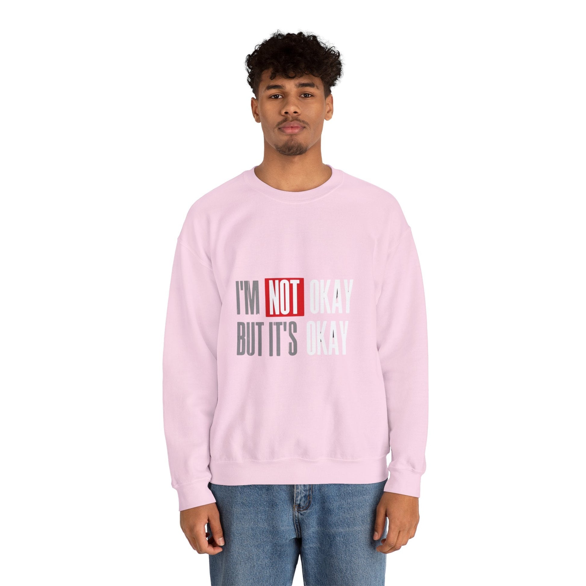 I'm Not Okay Sweatshirt, Cozy Unisex Crewneck, Mental Health Awareness Gift, Casual Outfit, Supportive Apparel - Metamorphosis Creations