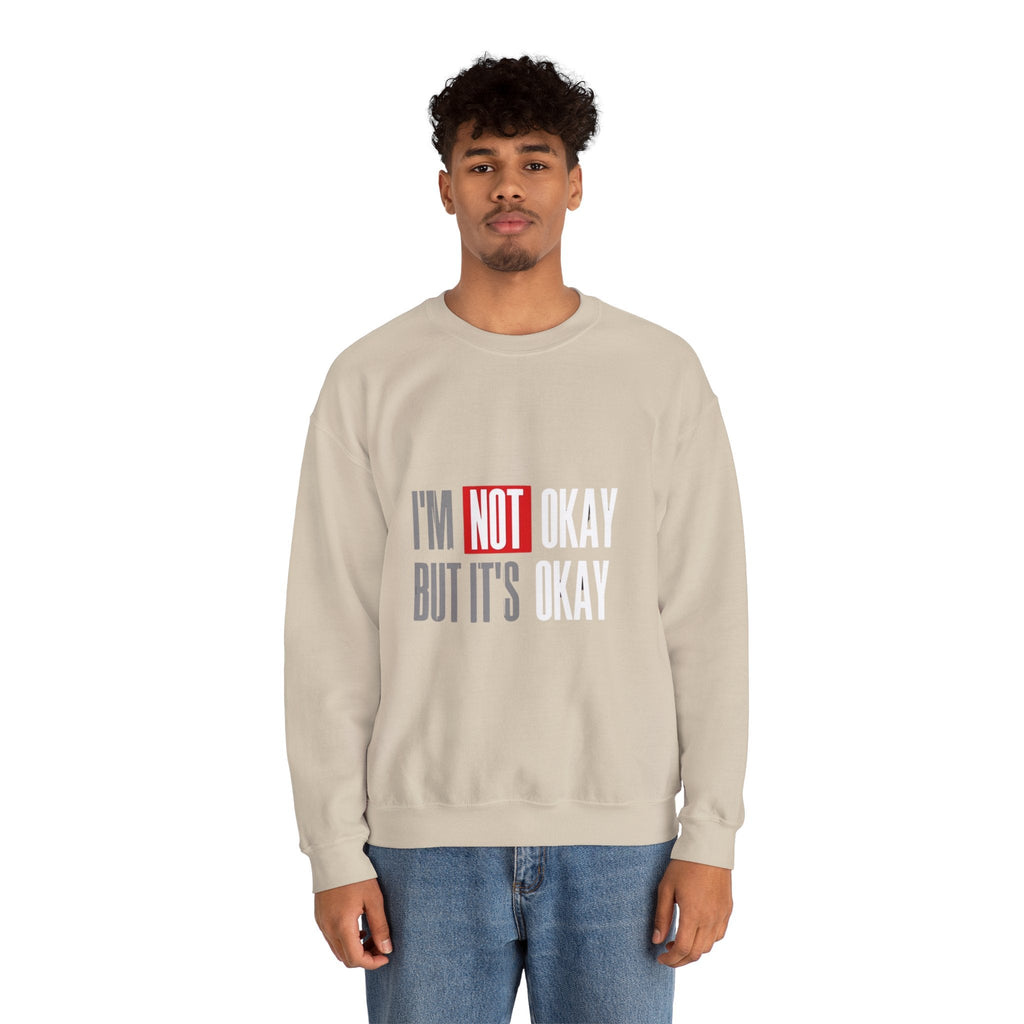 I'm Not Okay Sweatshirt, Cozy Unisex Crewneck, Mental Health Awareness Gift, Casual Outfit, Supportive Apparel - Metamorphosis Creations