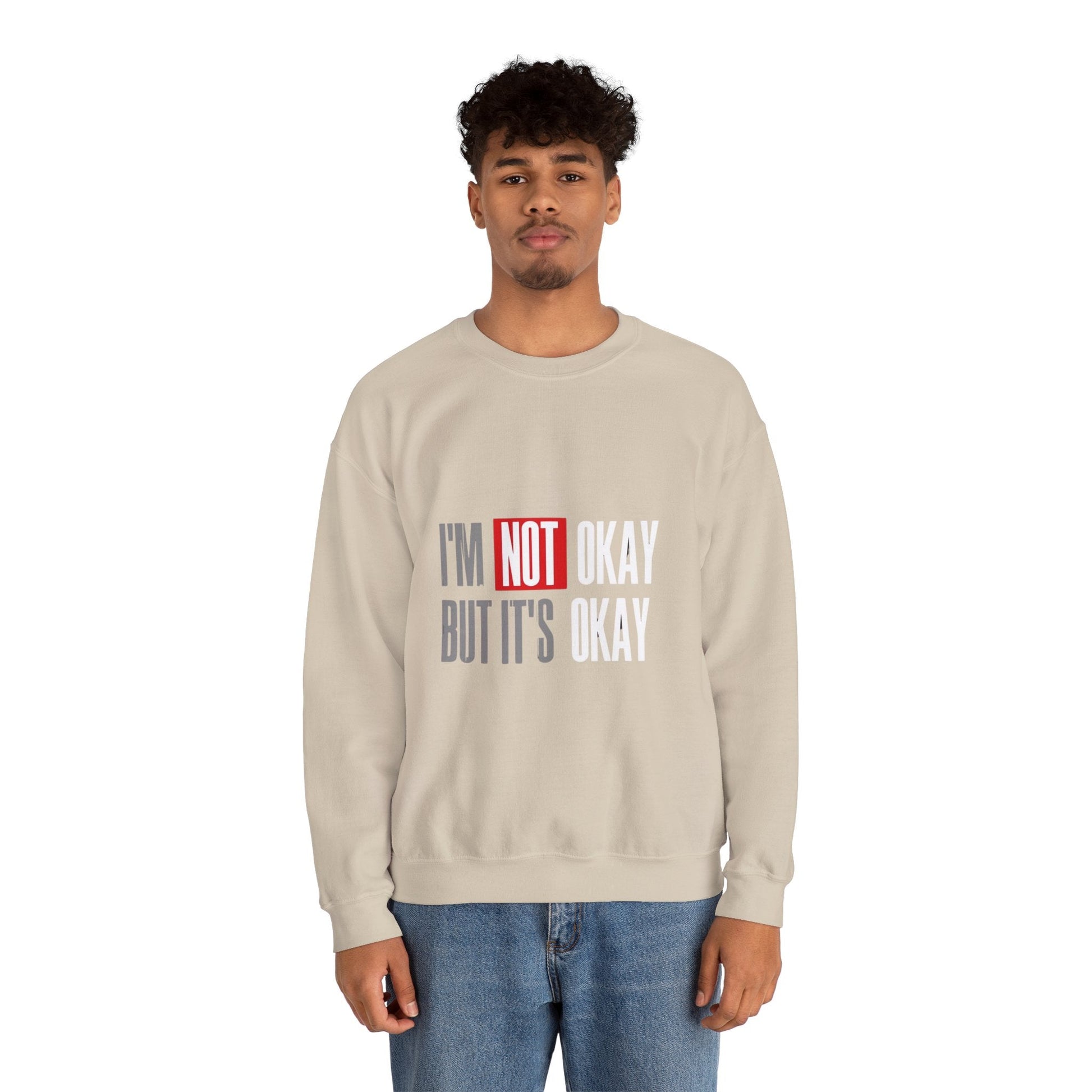 I'm Not Okay Sweatshirt, Cozy Unisex Crewneck, Mental Health Awareness Gift, Casual Outfit, Supportive Apparel - Metamorphosis Creations