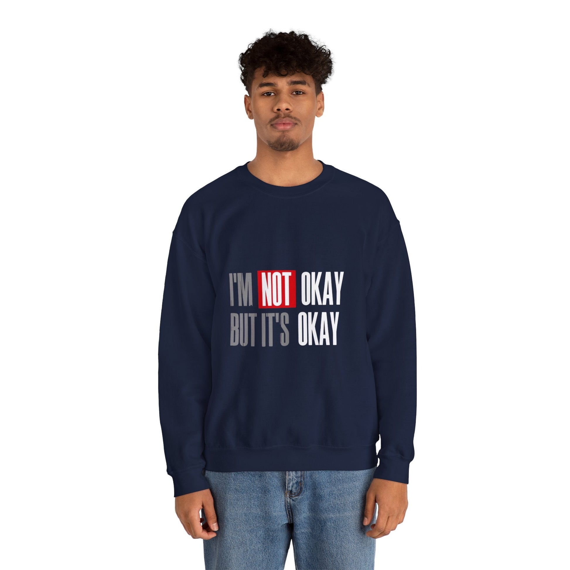 I'm Not Okay Sweatshirt, Cozy Unisex Crewneck, Mental Health Awareness Gift, Casual Outfit, Supportive Apparel - Metamorphosis Creations