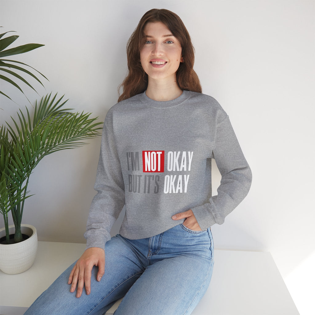 I'm Not Okay Sweatshirt, Cozy Unisex Crewneck, Mental Health Awareness Gift, Casual Outfit, Supportive Apparel - Metamorphosis Creations