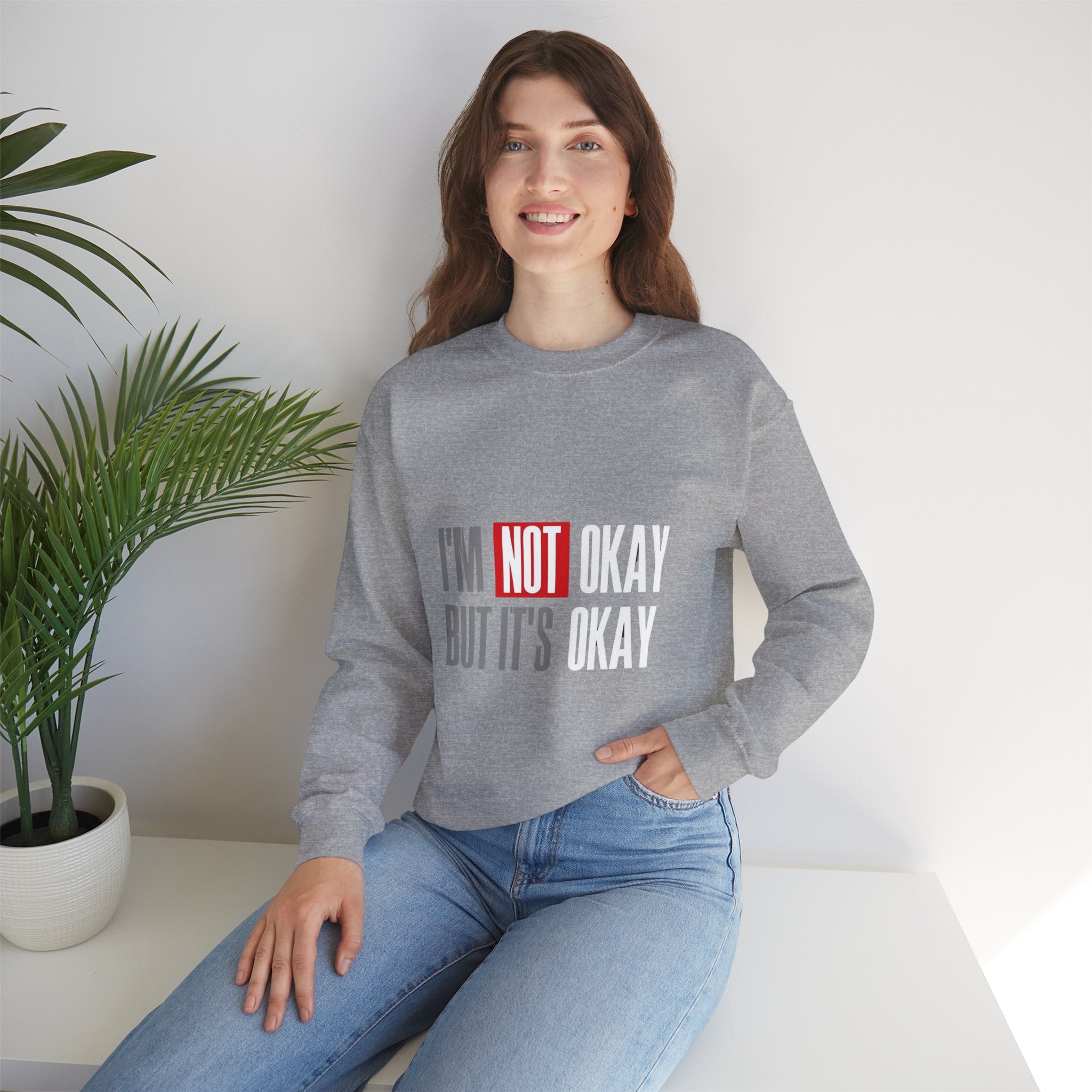 I'm Not Okay Sweatshirt, Cozy Unisex Crewneck, Mental Health Awareness Gift, Casual Outfit, Supportive Apparel - Metamorphosis Creations