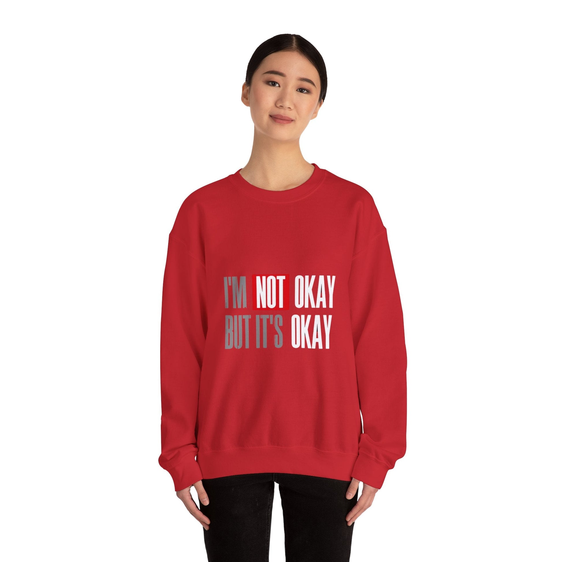 I'm Not Okay Sweatshirt, Cozy Unisex Crewneck, Mental Health Awareness Gift, Casual Outfit, Supportive Apparel - Metamorphosis Creations