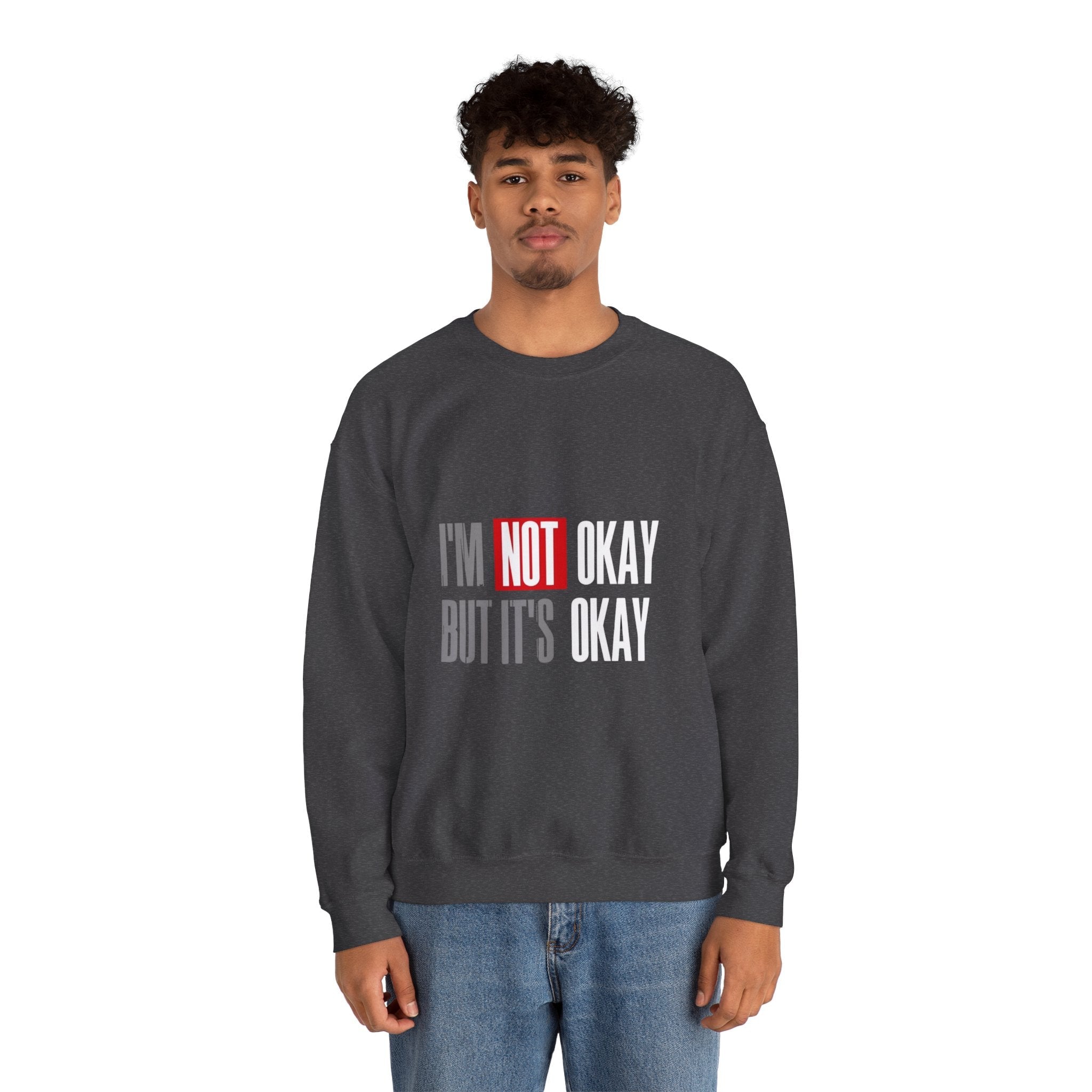 I'm Not Okay Sweatshirt, Cozy Unisex Crewneck, Mental Health Awareness Gift, Casual Outfit, Supportive Apparel - Metamorphosis Creations