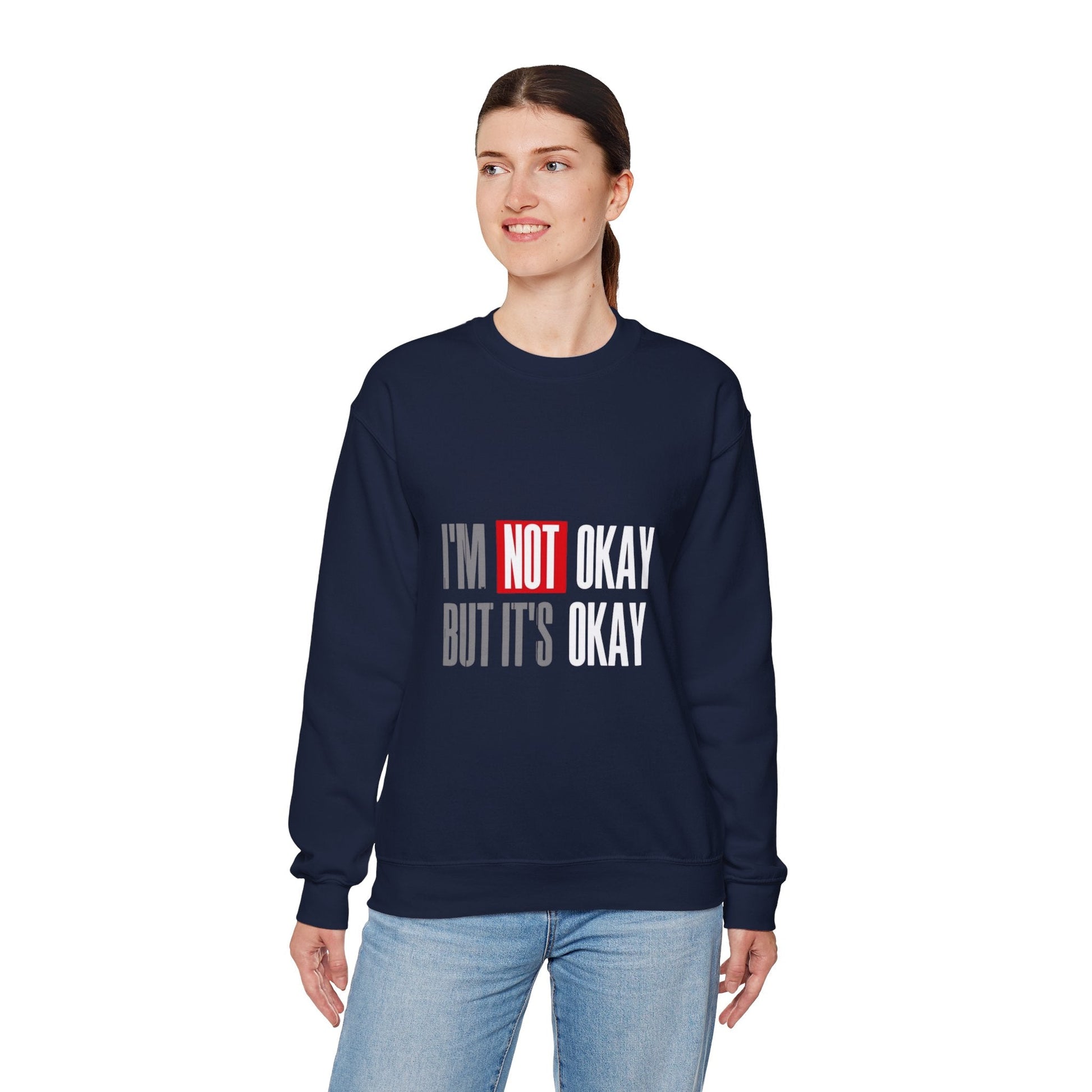 I'm Not Okay Sweatshirt, Cozy Unisex Crewneck, Mental Health Awareness Gift, Casual Outfit, Supportive Apparel - Metamorphosis Creations