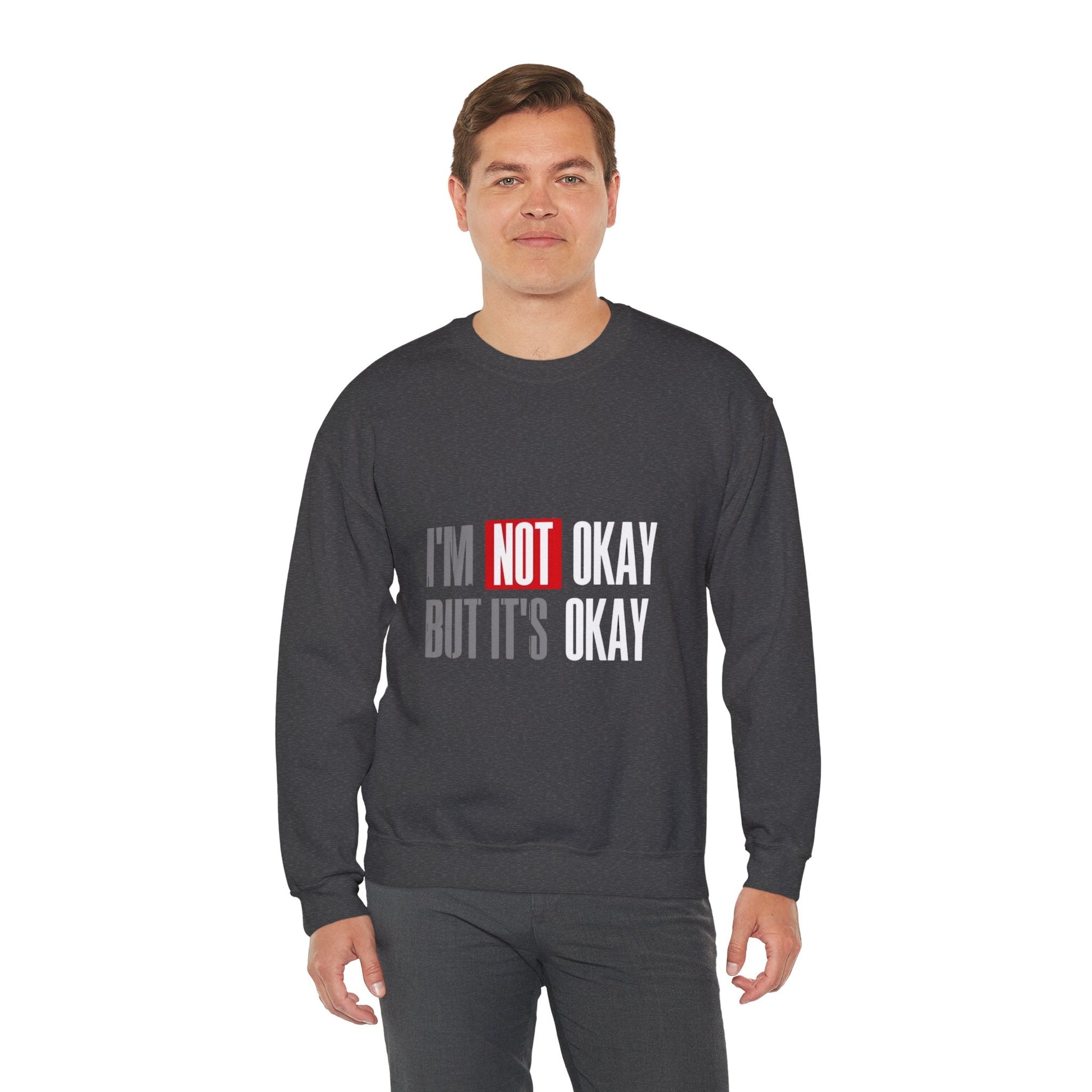 I'm Not Okay Sweatshirt, Cozy Unisex Crewneck, Mental Health Awareness Gift, Casual Outfit, Supportive Apparel - Metamorphosis Creations
