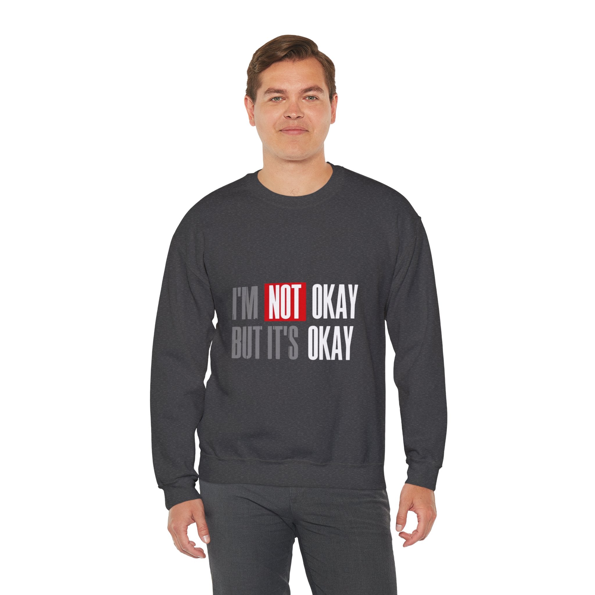 I'm Not Okay Sweatshirt, Cozy Unisex Crewneck, Mental Health Awareness Gift, Casual Outfit, Supportive Apparel - Metamorphosis Creations
