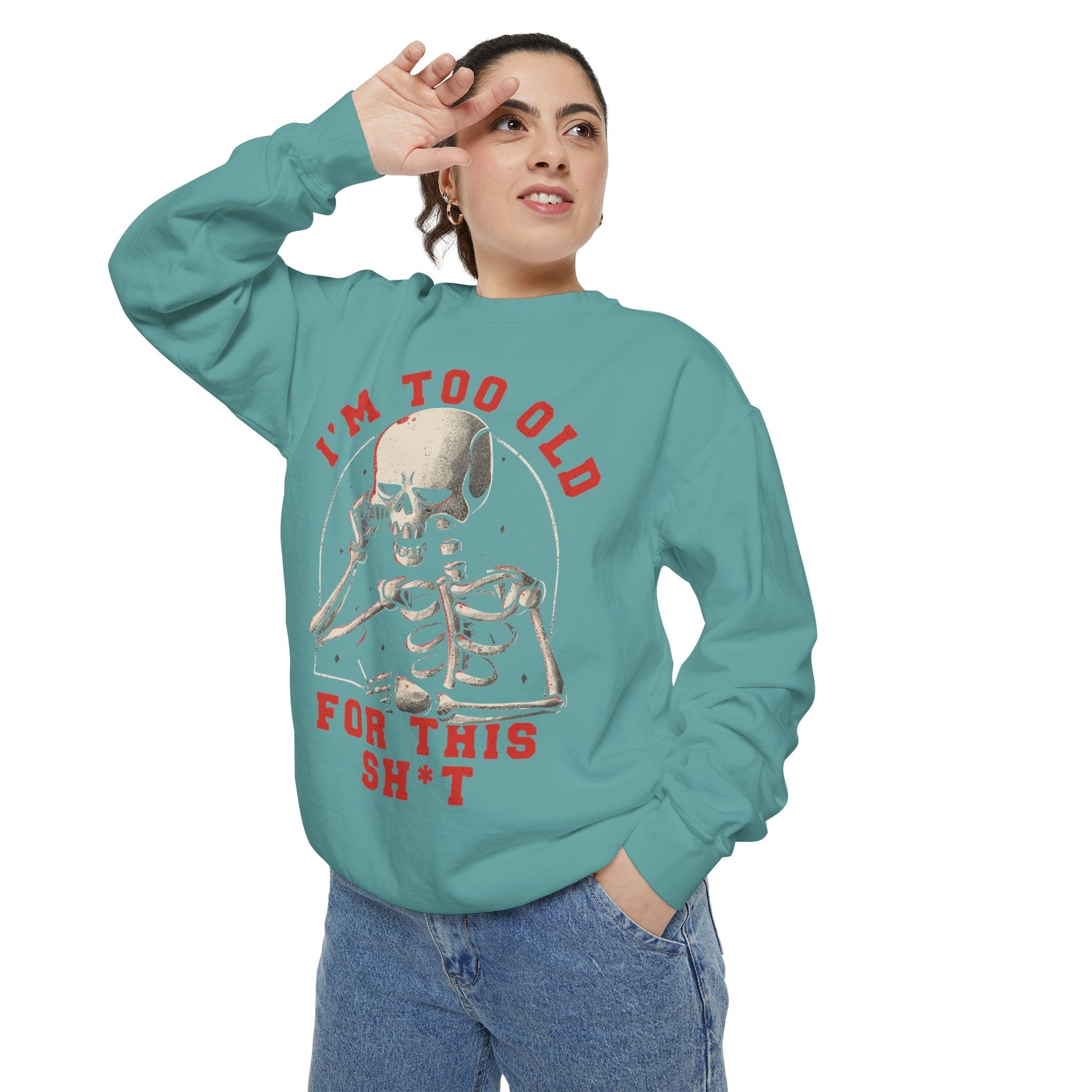 I'm Too Old for This Sweatshirt, Unisex Garment - Dyed Sweatshirt for Halloween, Funny Gift for Adults, Casual Wear, Cozy Fall Sweater - Metamorphosis Creations