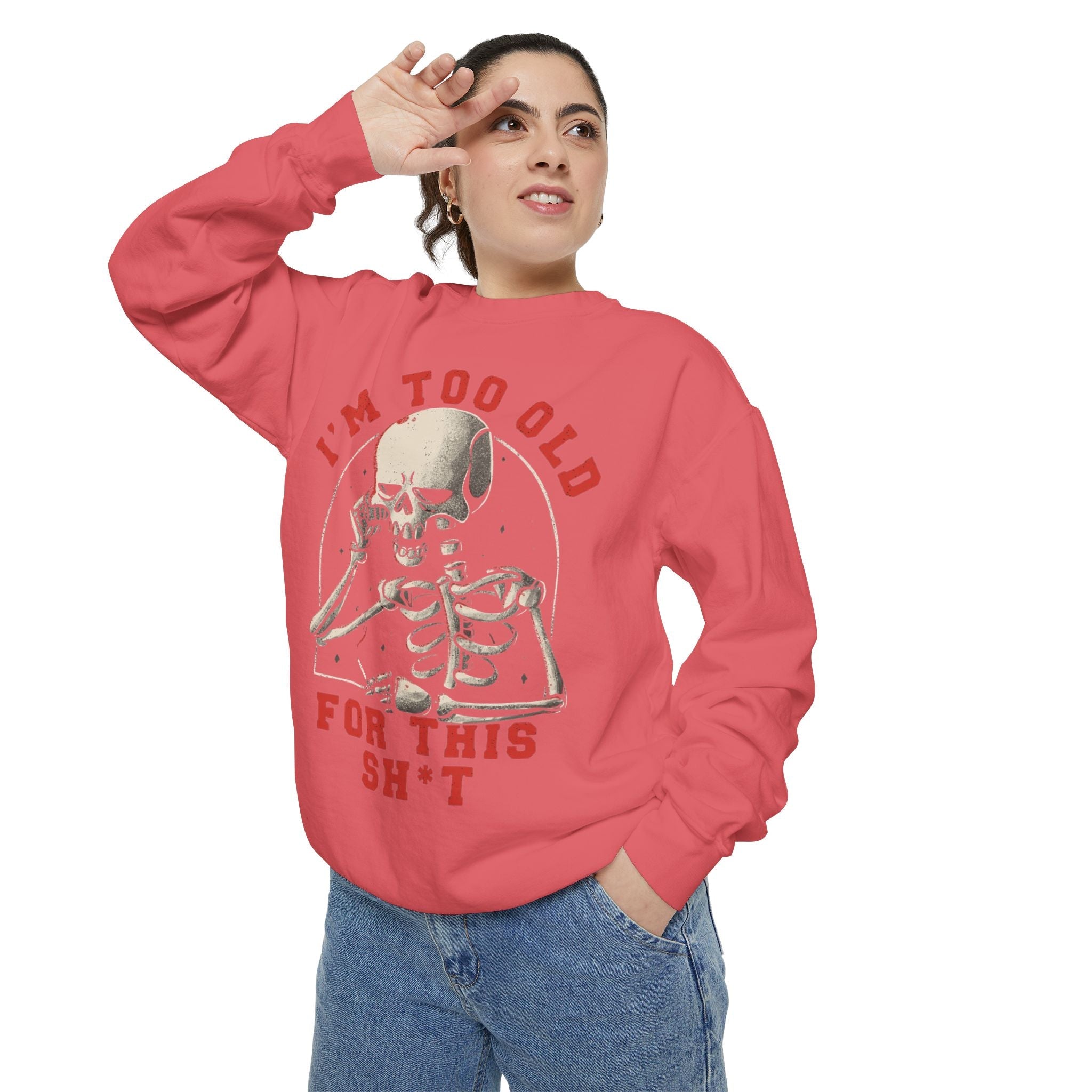 I'm Too Old for This Sweatshirt, Unisex Garment - Dyed Sweatshirt for Halloween, Funny Gift for Adults, Casual Wear, Cozy Fall Sweater - Metamorphosis Creations