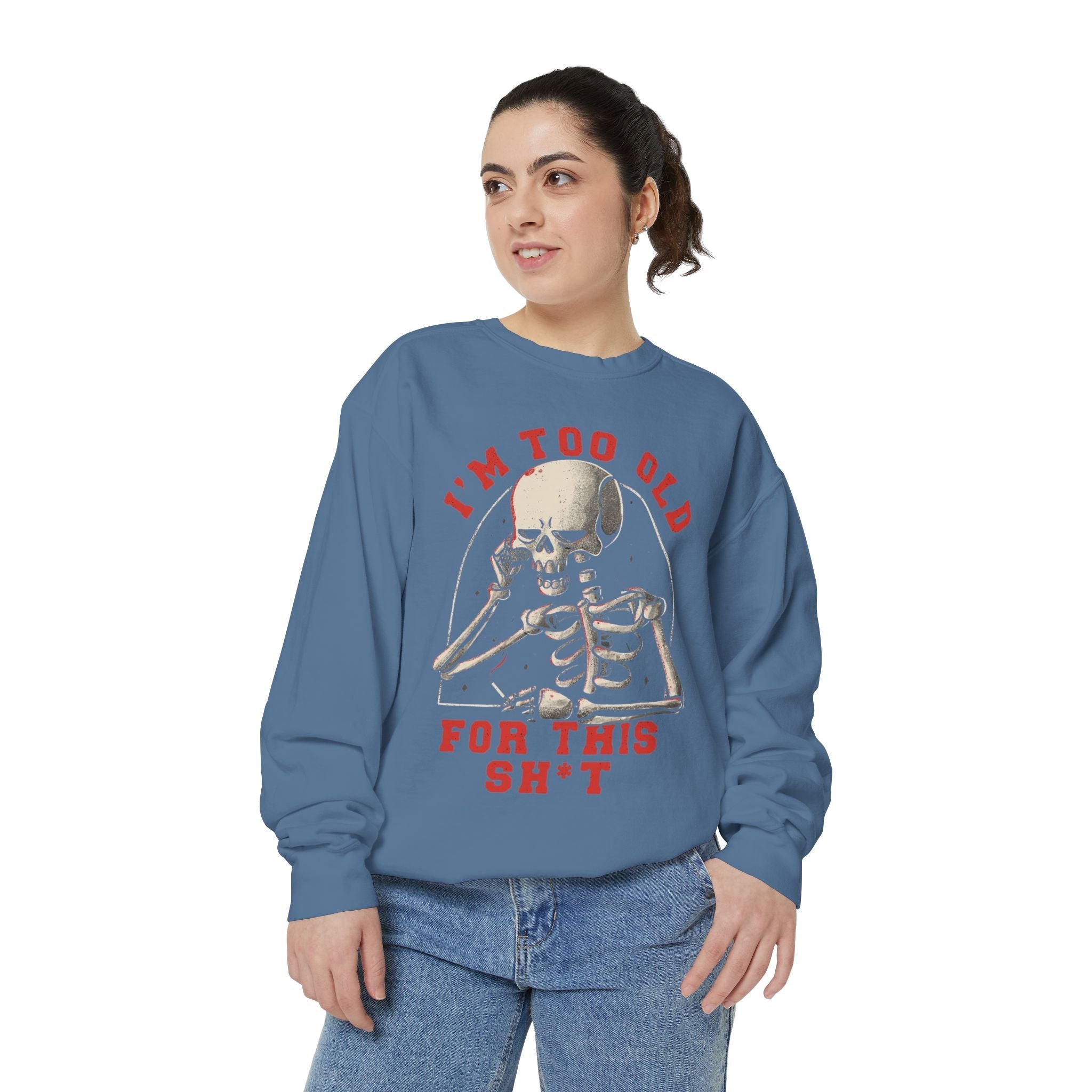 I'm Too Old for This Sweatshirt, Unisex Garment - Dyed Sweatshirt for Halloween, Funny Gift for Adults, Casual Wear, Cozy Fall Sweater - Metamorphosis Creations