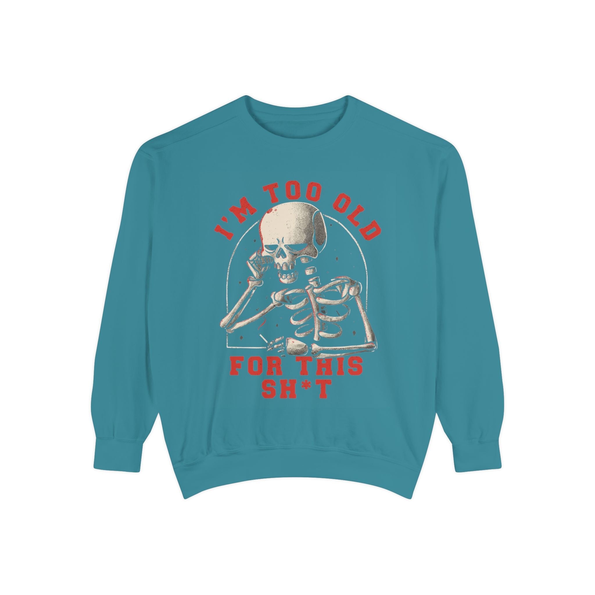 I'm Too Old for This Sweatshirt, Unisex Garment - Dyed Sweatshirt for Halloween, Funny Gift for Adults, Casual Wear, Cozy Fall Sweater - Metamorphosis Creations