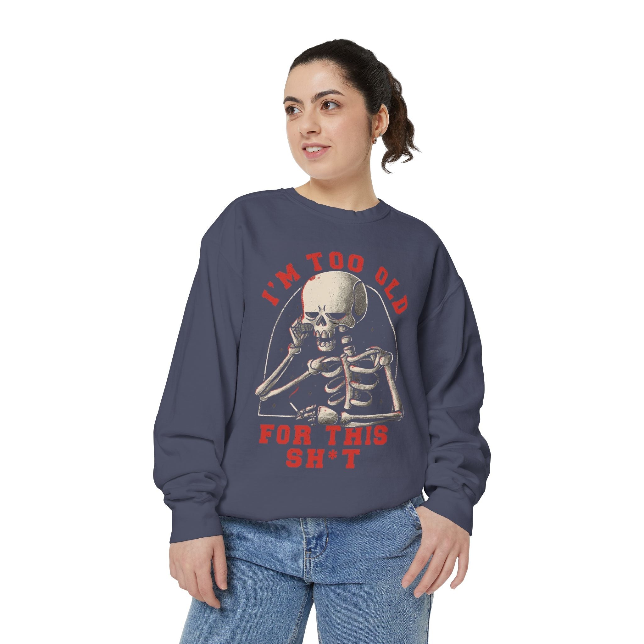 I'm Too Old for This Sweatshirt, Unisex Garment - Dyed Sweatshirt for Halloween, Funny Gift for Adults, Casual Wear, Cozy Fall Sweater - Metamorphosis Creations