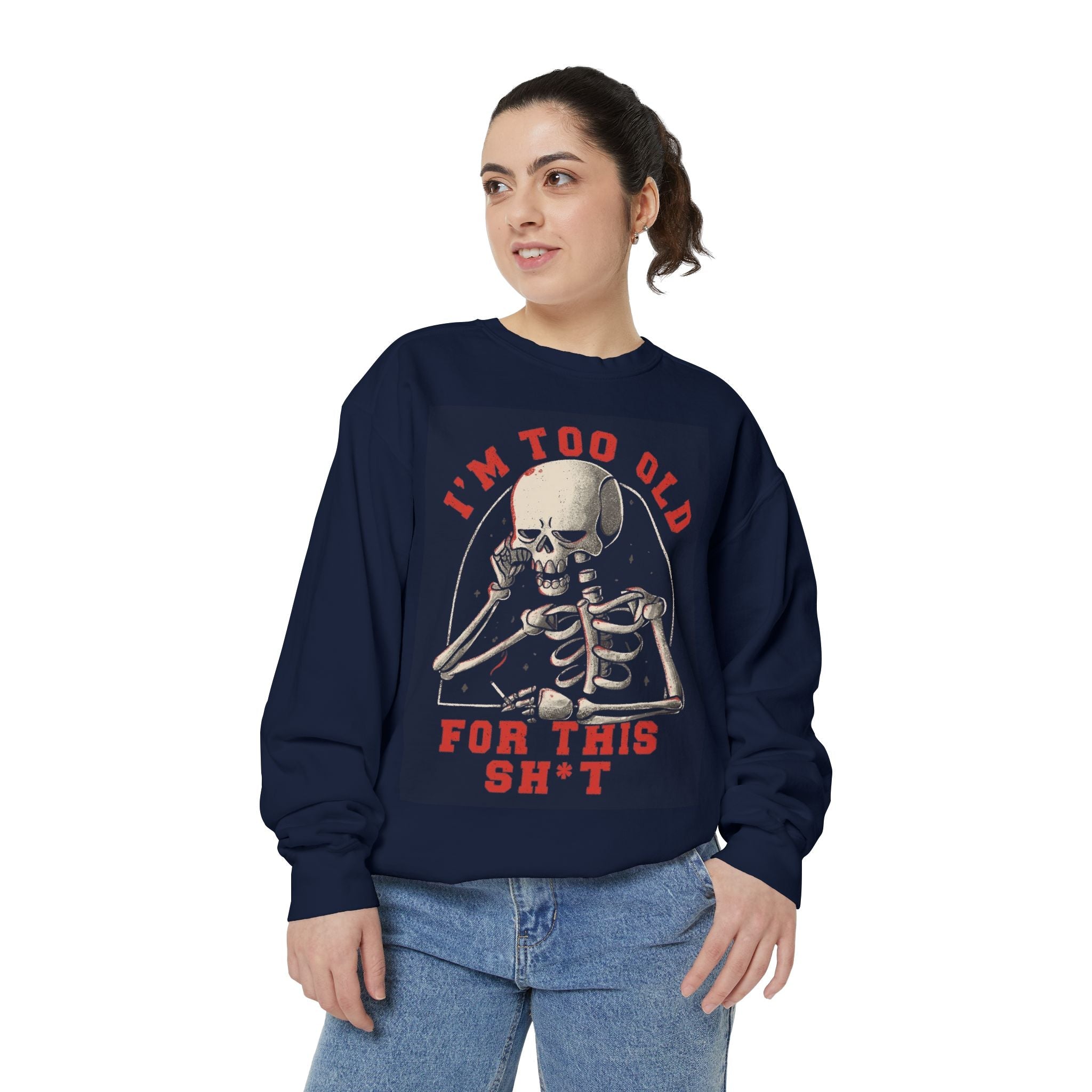 I'm Too Old for This Sweatshirt, Unisex Garment - Dyed Sweatshirt for Halloween, Funny Gift for Adults, Casual Wear, Cozy Fall Sweater - Metamorphosis Creations