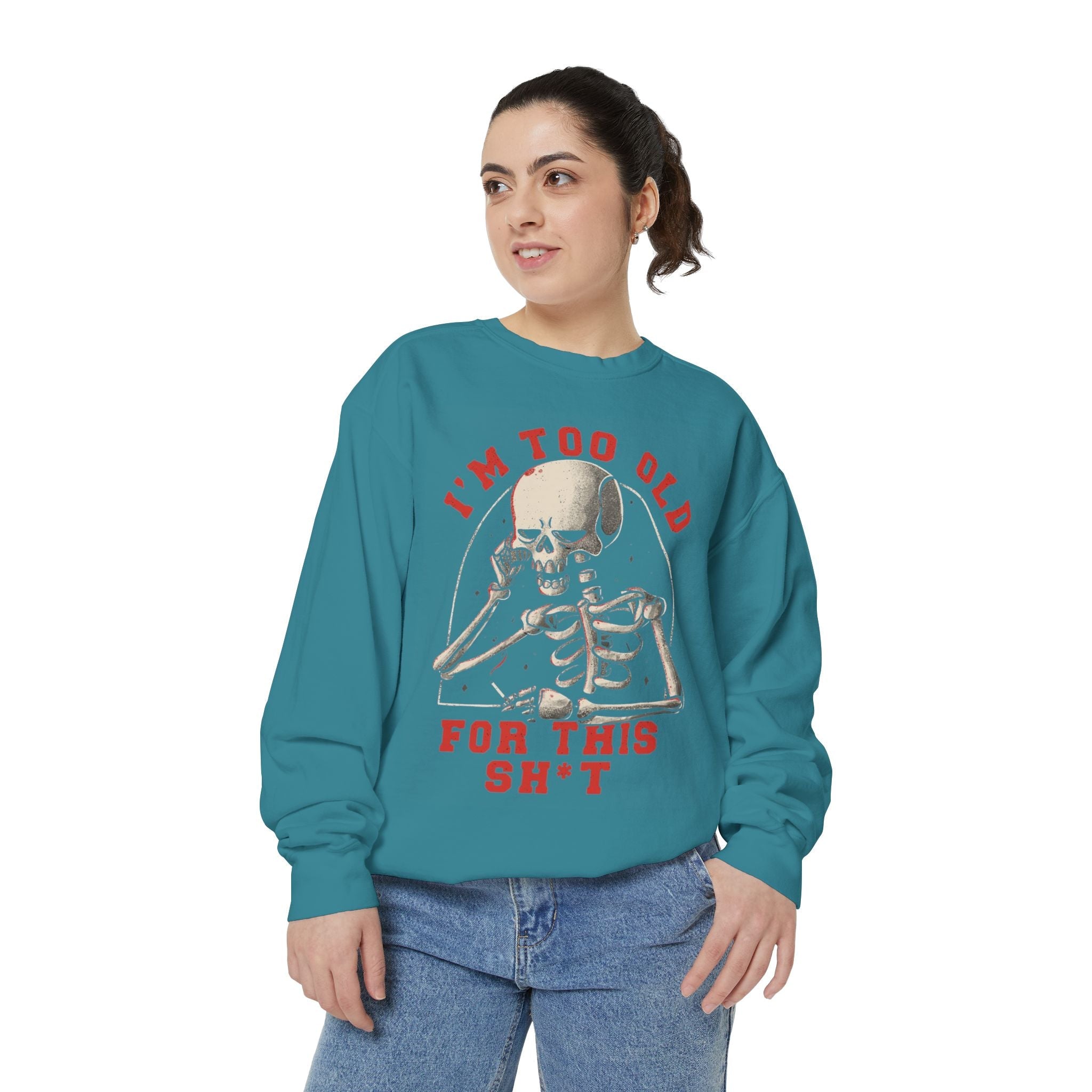 I'm Too Old for This Sweatshirt, Unisex Garment - Dyed Sweatshirt for Halloween, Funny Gift for Adults, Casual Wear, Cozy Fall Sweater - Metamorphosis Creations