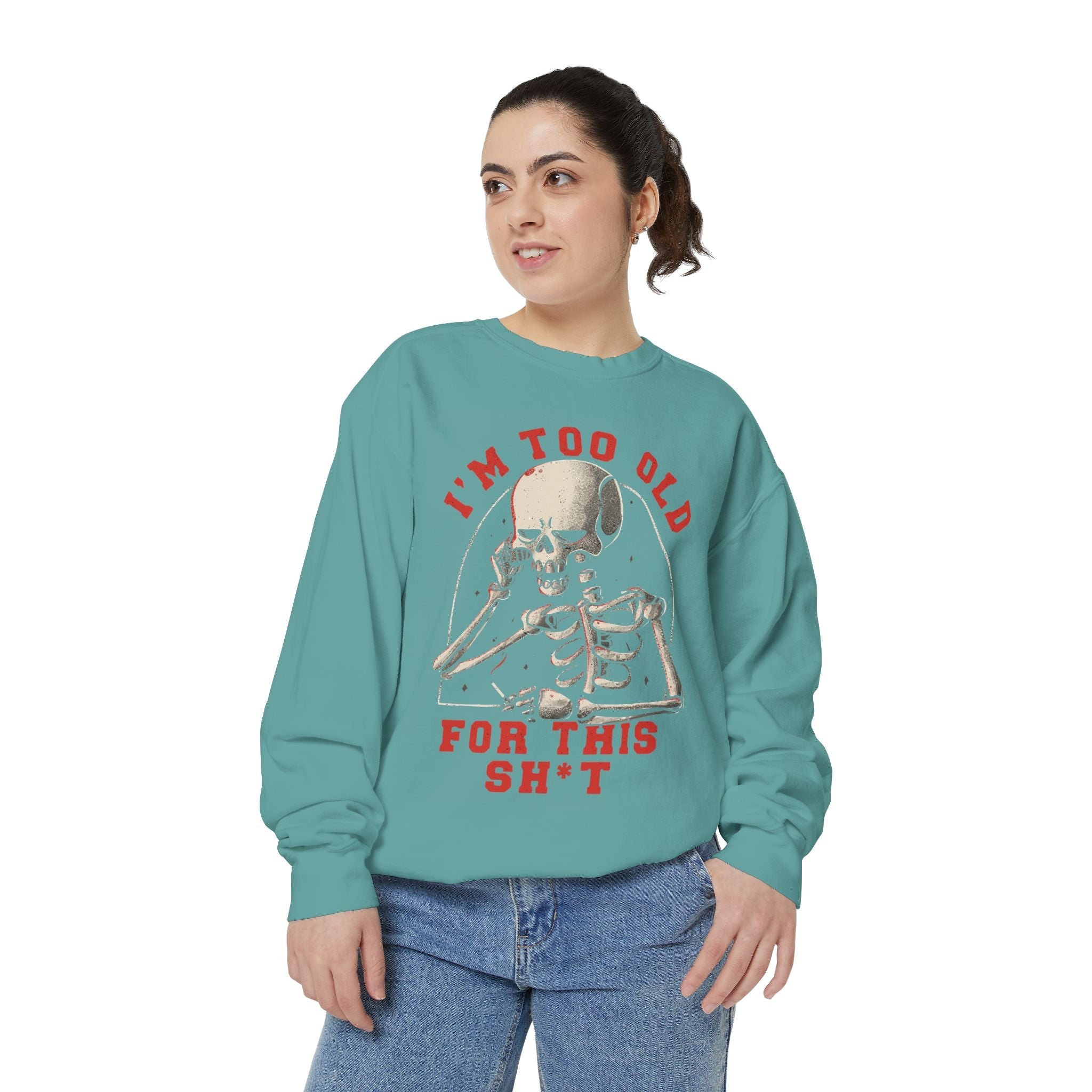 I'm Too Old for This Sweatshirt, Unisex Garment - Dyed Sweatshirt for Halloween, Funny Gift for Adults, Casual Wear, Cozy Fall Sweater - Metamorphosis Creations