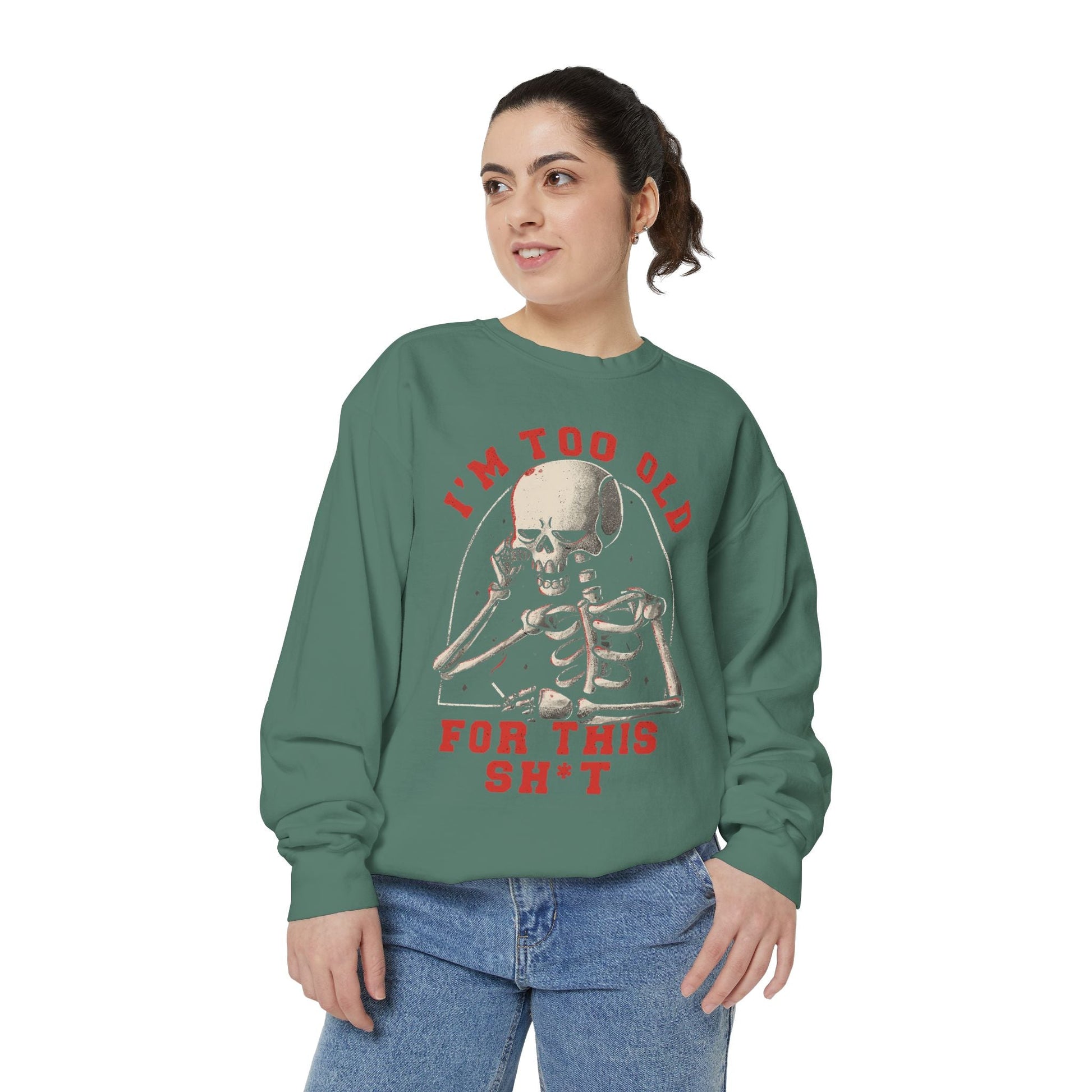 I'm Too Old for This Sweatshirt, Unisex Garment - Dyed Sweatshirt for Halloween, Funny Gift for Adults, Casual Wear, Cozy Fall Sweater - Metamorphosis Creations