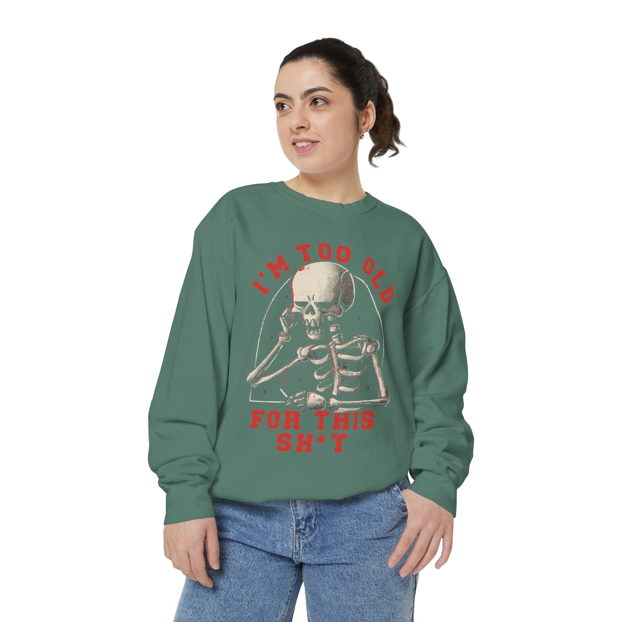 I'm Too Old for This Sweatshirt, Unisex Garment - Dyed Sweatshirt for Halloween, Funny Gift for Adults, Casual Wear, Cozy Fall Sweater - Metamorphosis Creations