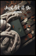 Just Let It Go: Emotional Healing Journal by Wilmaris Santos | Self - Care, Mindfulness & Guided Reflection Notebook - Metamorphosis Creations