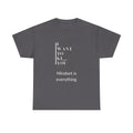 Mindset is Everything Unisex Heavy Cotton Tee | Motivational T-shirt for Personal Growth, Gift for Self - Improvement, Inspirational Apparel - Metamorphosis Creations