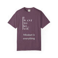 Mindset Matters Garment - Dyed T-Shirt - Motivational Quote Tee, Unisex Casual Wear, Gift for Friends, Inspirational Clothing, Self - Help - Metamorphosis Creations