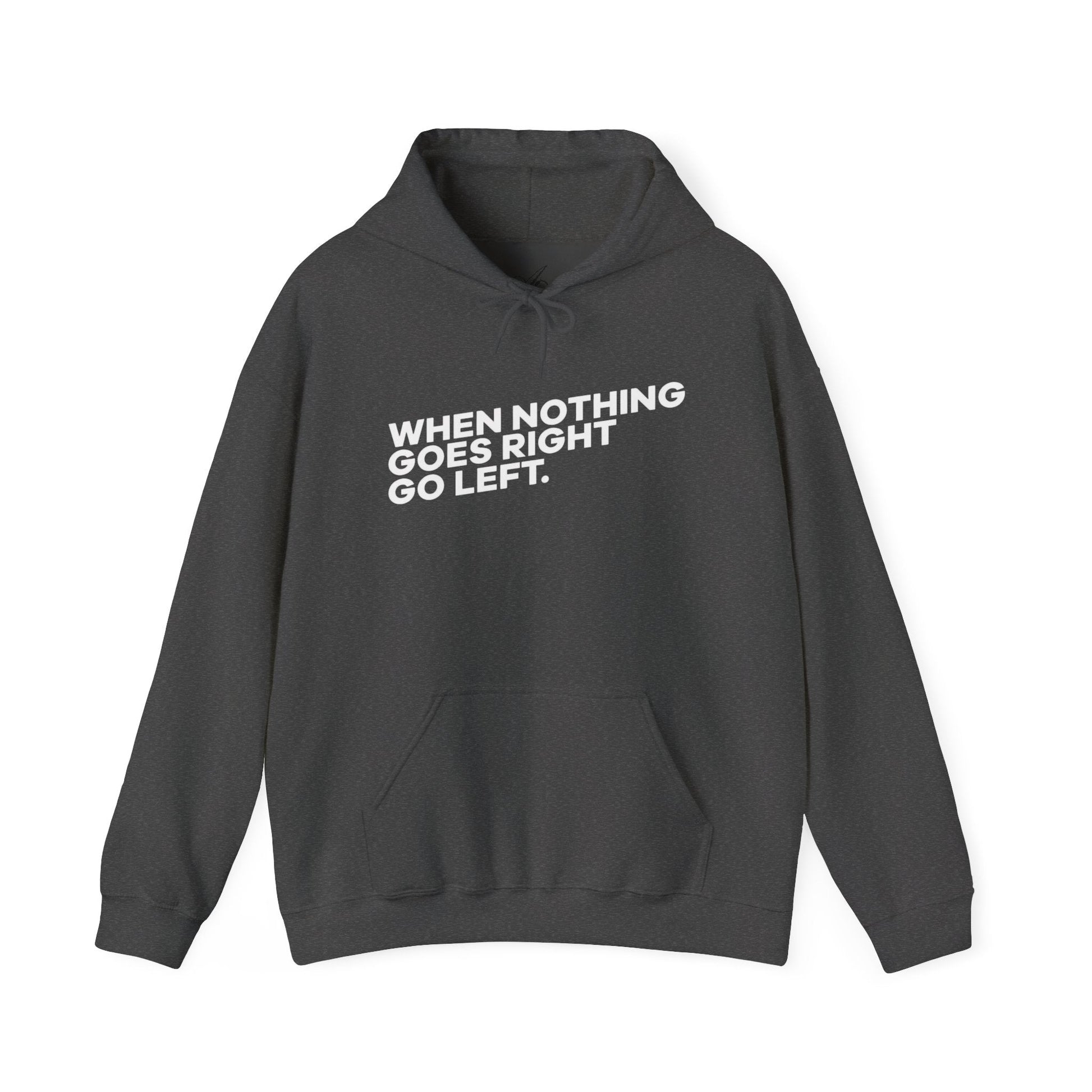 Motivational Quotes Hoodie | Unisex Heavy Blend™, Go Left Hoodie, Cozy Sweatshirt, Inspirational Gift, Casual Wear, Everyday Style - Metamorphosis Creations