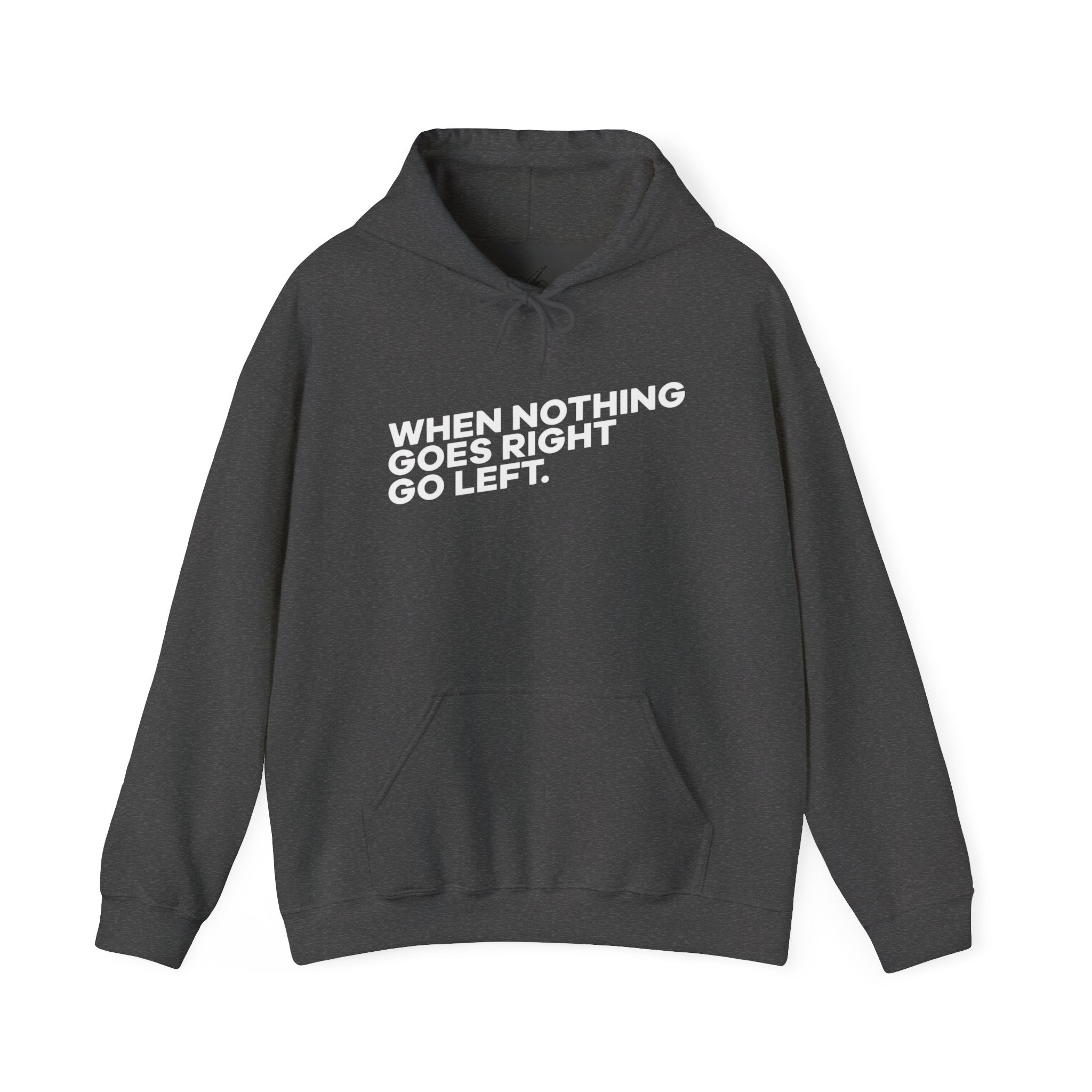 Motivational Quotes Hoodie | Unisex Heavy Blend™, Go Left Hoodie, Cozy Sweatshirt, Inspirational Gift, Casual Wear, Everyday Style - Metamorphosis Creations