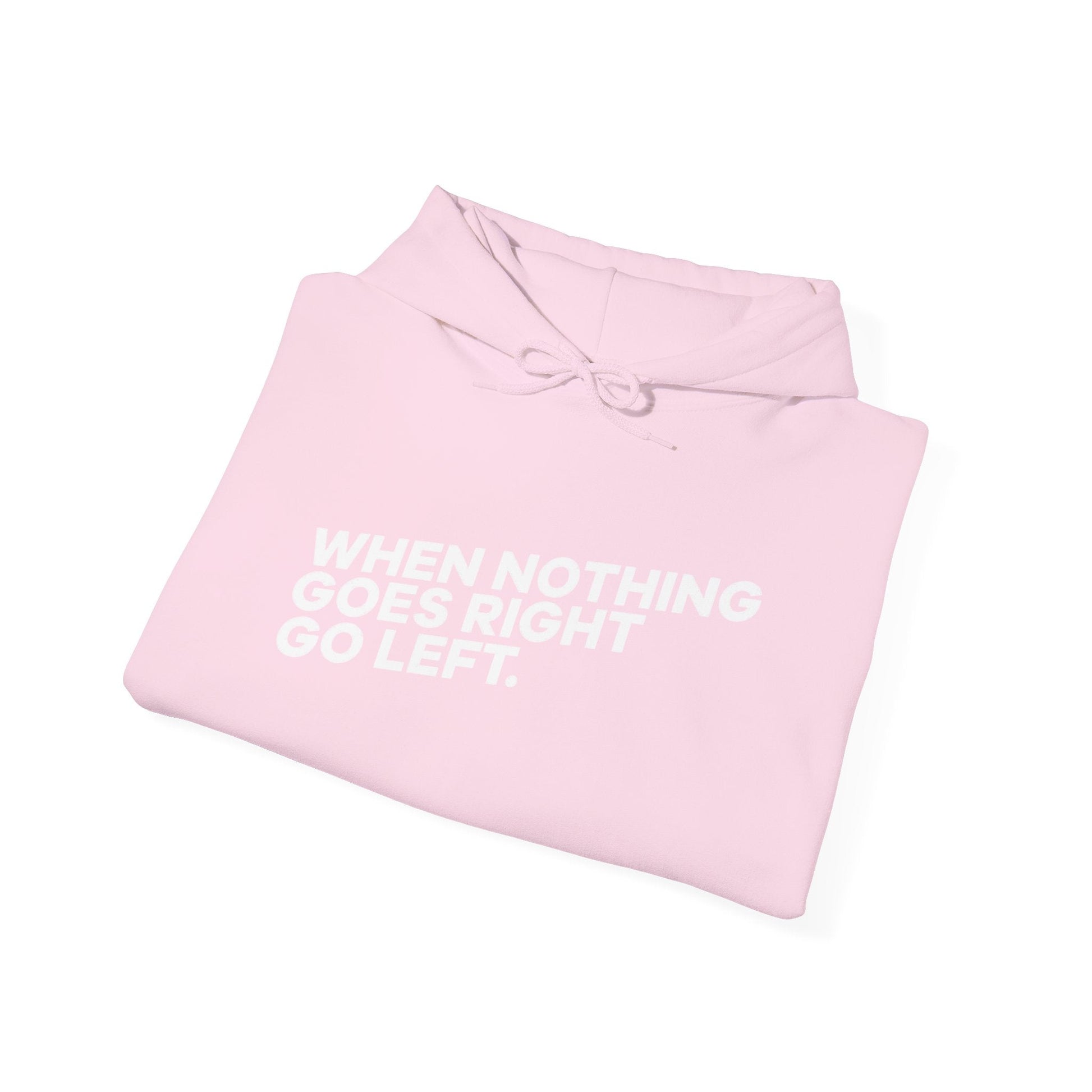 Motivational Quotes Hoodie | Unisex Heavy Blend™, Go Left Hoodie, Cozy Sweatshirt, Inspirational Gift, Casual Wear, Everyday Style - Metamorphosis Creations